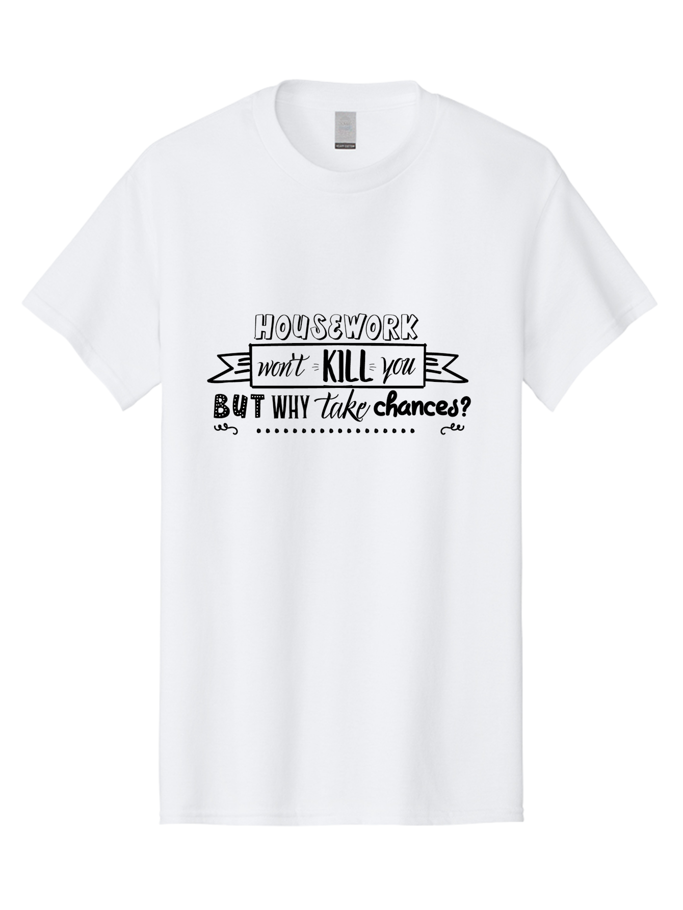Housework-Won-T-Kill-You-But-Why-Take-Chances Men'S Graphic Tee, 100% Cotton, Comfortable Casual Summer Wear, Machine Washable, Humorous Quote, Funny Saying, Housework Humor, Witty Phrase, Household Chores, Comedic Relief, Sassy Remark Aac834 19