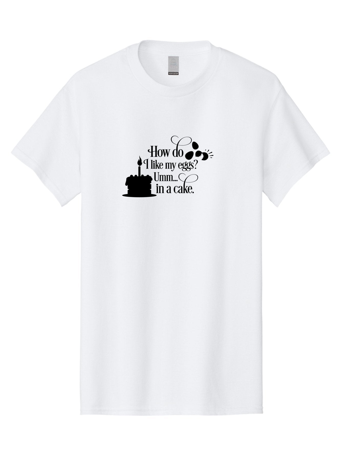 How-Do-I-Like-My-Eggs-Umm-In-A-Cake Men'S Graphic Tee, 100% Cotton, Comfortable Casual Summer Wear, Machine Washable, Humorous Quote, Funny Eggs, Cake Humor, Witty Saying, Eggs In Cake, Playful Phrase, Clever Joke, Dessert Quote, Breakfast Pun Aac835 10