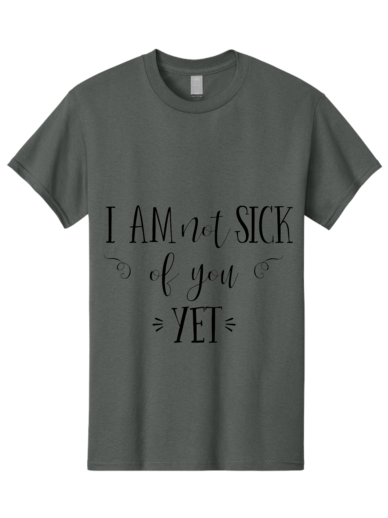 I-Am-Not-Sick-Of-You-Yet Men'S Graphic Tee, 100% Cotton, Comfortable Casual Summer Wear, Machine Washable, Sarcastic Quotes, Funny Sayings, Witty Phrases, Humorous Text, Snarky Remarks, Playful Banter, Sassy Expressions, Relationship Humor Aac839 23
