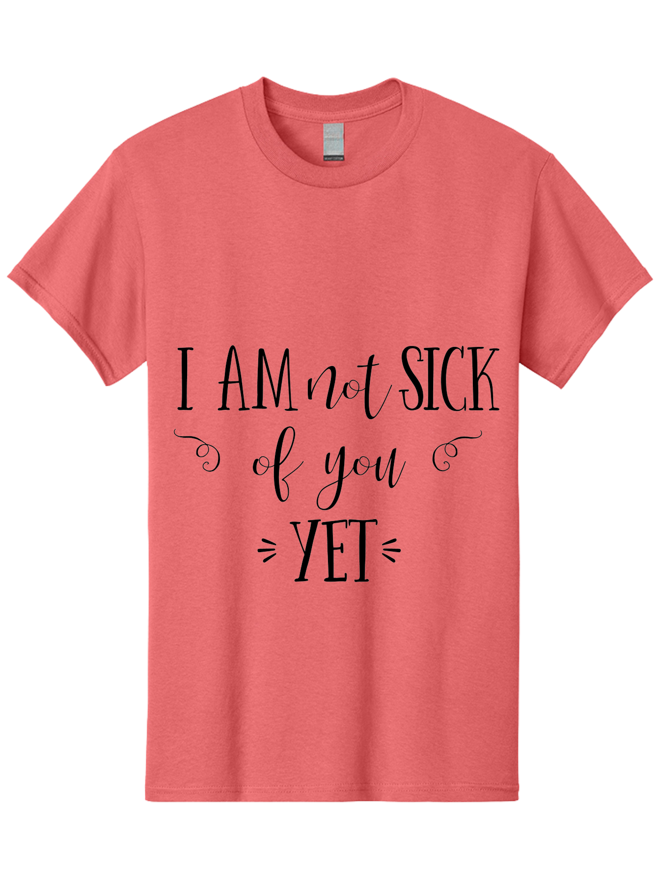 I-Am-Not-Sick-Of-You-Yet Men'S Graphic Tee, 100% Cotton, Comfortable Casual Summer Wear, Machine Washable, Sarcastic Quotes, Funny Sayings, Witty Phrases, Humorous Text, Snarky Remarks, Playful Banter, Sassy Expressions, Relationship Humor Aac839 29
