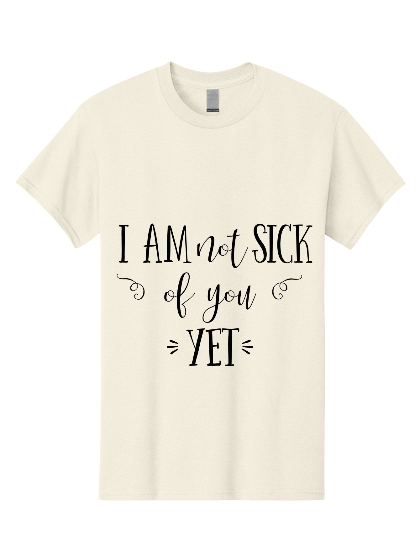 I-Am-Not-Sick-Of-You-Yet Men'S Graphic Tee, 100% Cotton, Comfortable Casual Summer Wear, Machine Washable, Sarcastic Quotes, Funny Sayings, Witty Phrases, Humorous Text, Snarky Remarks, Playful Banter, Sassy Expressions, Relationship Humor Aac839 3