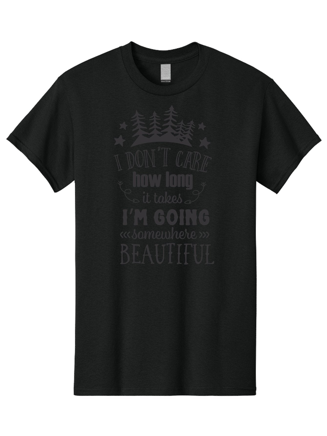 I-Don-T-Care-How-Long-It-Takes-I-M-Going-Somewhere-Beautiful Men'S Graphic Tee, 100% Cotton, Comfortable Casual Summer Wear, Machine Washable, Inspirational Quote, Motivational Phrase, Travel Inspiration, Wanderlust, Adventure Seeking, Aac843 12