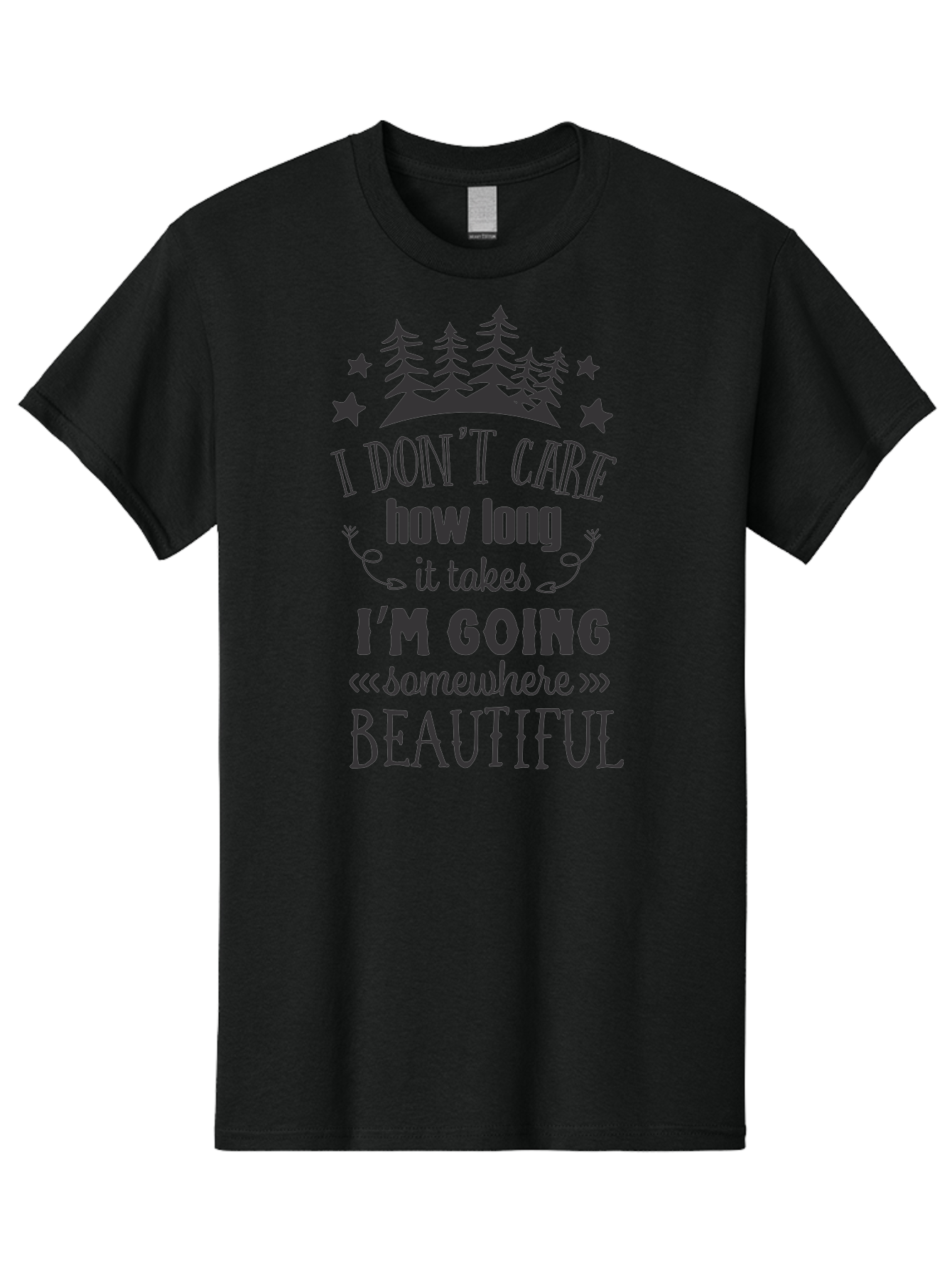 I-Don-T-Care-How-Long-It-Takes-I-M-Going-Somewhere-Beautiful Men'S Graphic Tee, 100% Cotton, Comfortable Casual Summer Wear, Machine Washable, Inspirational Quote, Motivational Phrase, Travel Inspiration, Wanderlust, Adventure Seeking, Aac843 5