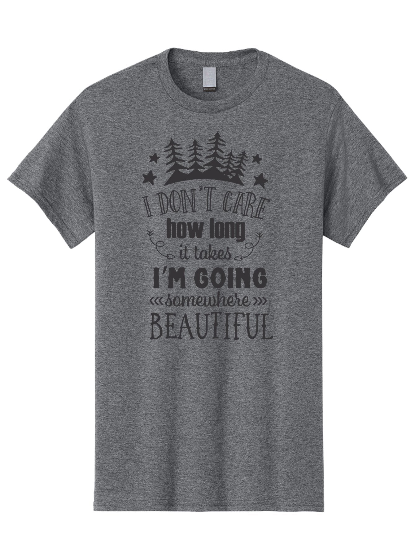 I-Don-T-Care-How-Long-It-Takes-I-M-Going-Somewhere-Beautiful Men'S Graphic Tee, 100% Cotton, Comfortable Casual Summer Wear, Machine Washable, Inspirational Quote, Motivational Phrase, Travel Inspiration, Wanderlust, Adventure Seeking, Aac843
