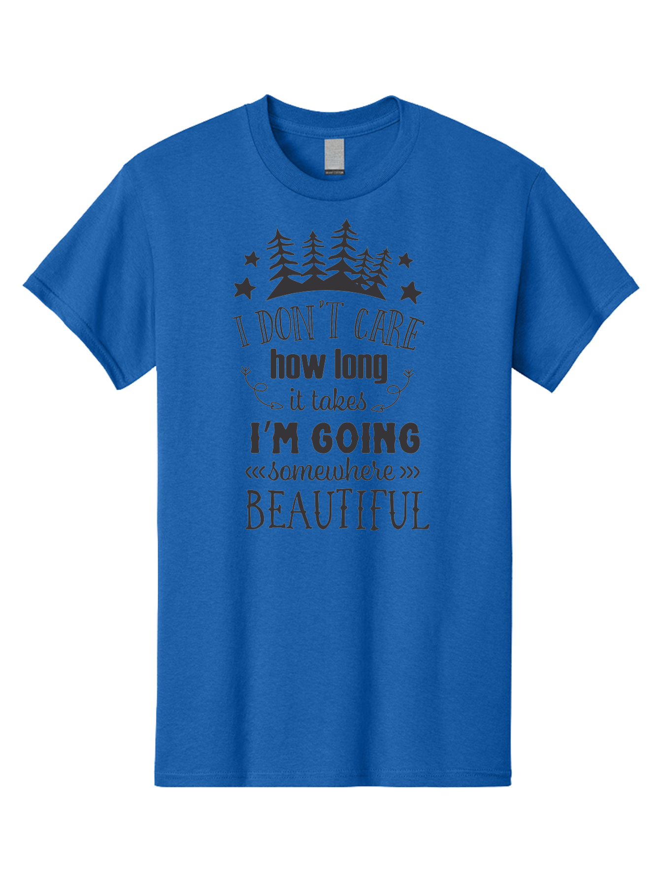 I-Don-T-Care-How-Long-It-Takes-I-M-Going-Somewhere-Beautiful Men'S Graphic Tee, 100% Cotton, Comfortable Casual Summer Wear, Machine Washable, Inspirational Quote, Motivational Phrase, Travel Inspiration, Wanderlust, Adventure Seeking, Aac843 27
