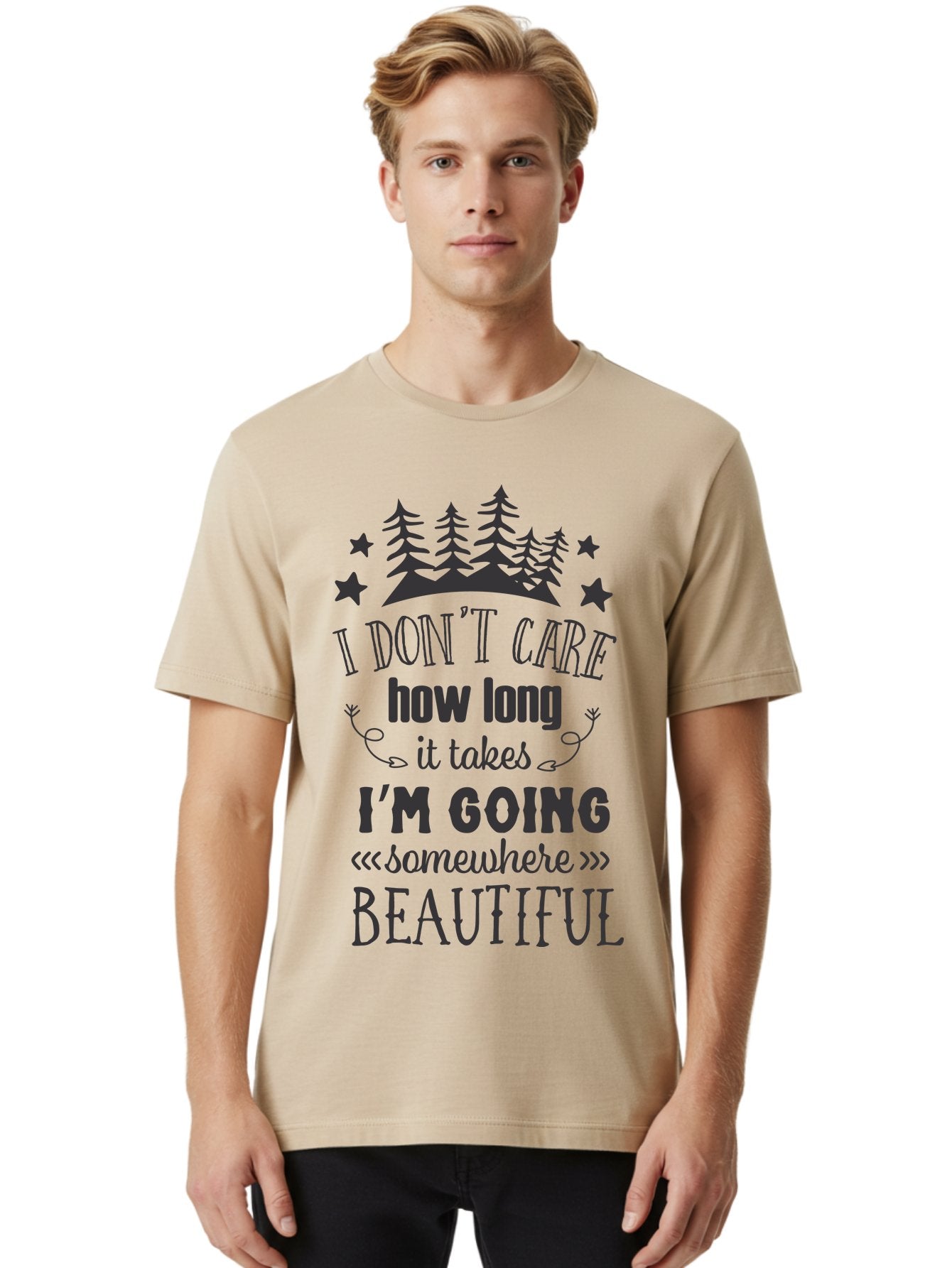 I-Don-T-Care-How-Long-It-Takes-I-M-Going-Somewhere-Beautiful Men'S Graphic Tee, 100% Cotton, Comfortable Casual Summer Wear, Machine Washable, Inspirational Quote, Motivational Phrase, Travel Inspiration, Wanderlust, Adventure Seeking, Aac843 26