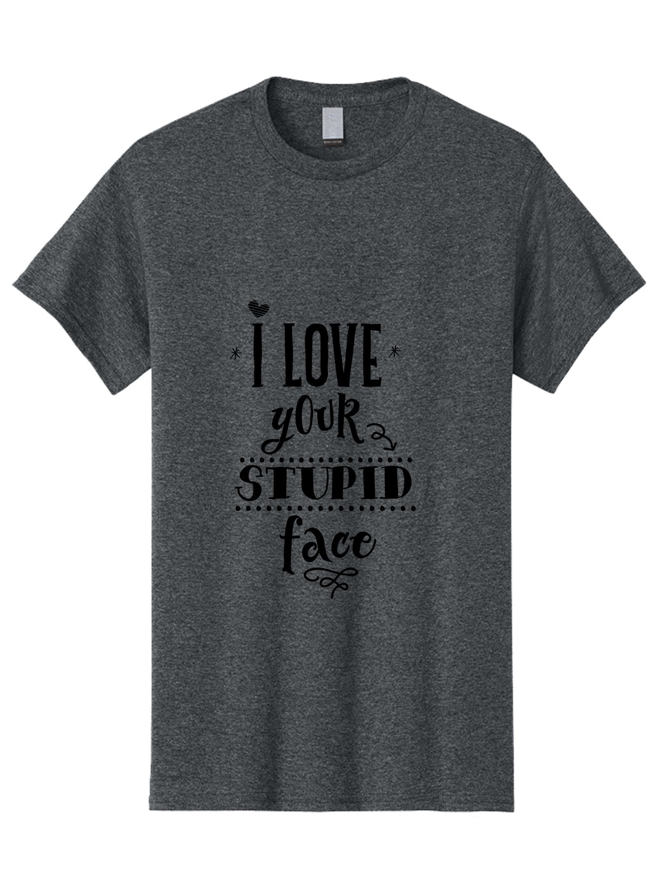 I-Love-Your-Stupid-Face Men'S Graphic Tee, 100% Cotton, Comfortable Casual Summer Wear, Machine Washable, Love Quote, Funny Phrase, Quirky Gift, Playful Typography, Cute Design, Heart Symbol, Stylish Text Aac859
