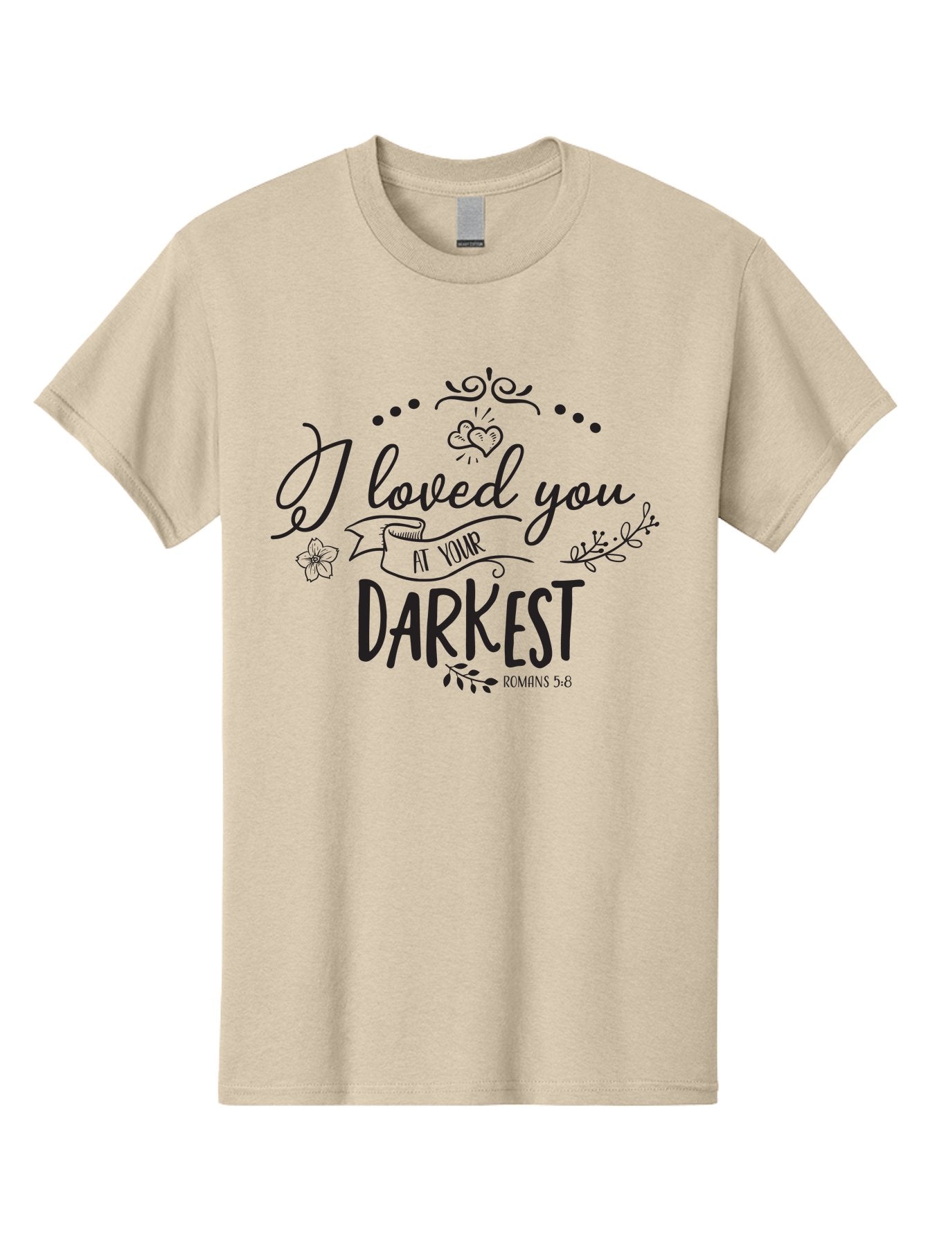 I-Loved-You-At-Your-Darkest Men'S Graphic Tee, 100% Cotton, Comfortable Casual Summer Wear, Machine Washable, Inspirational Quote, Love Message, Romans 5:8, Dark Theme, Heartwarming Words, Faith-Based Design, Floral Elements, Aac860 3