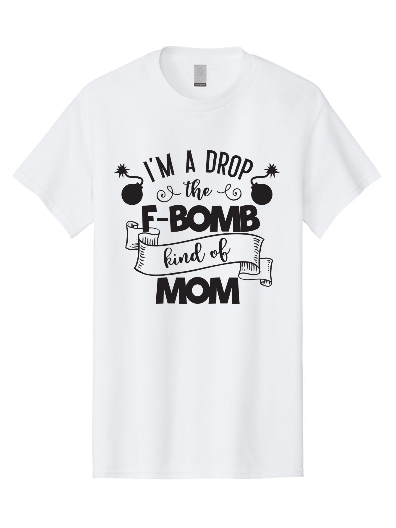I-M-A-Drop-The-F-Bomb-Kind-Of-Mom Men'S Graphic Tee, 100% Cotton, Comfortable Casual Summer Wear, Machine Washable, Funny Mom Quote, Mom Life, Parenting Humor, F-Bomb, Sassy Mom, Mom Quotes, Humorous Quotes, Mom Jokes, Funny Quotes, Motherhood Aac861 14