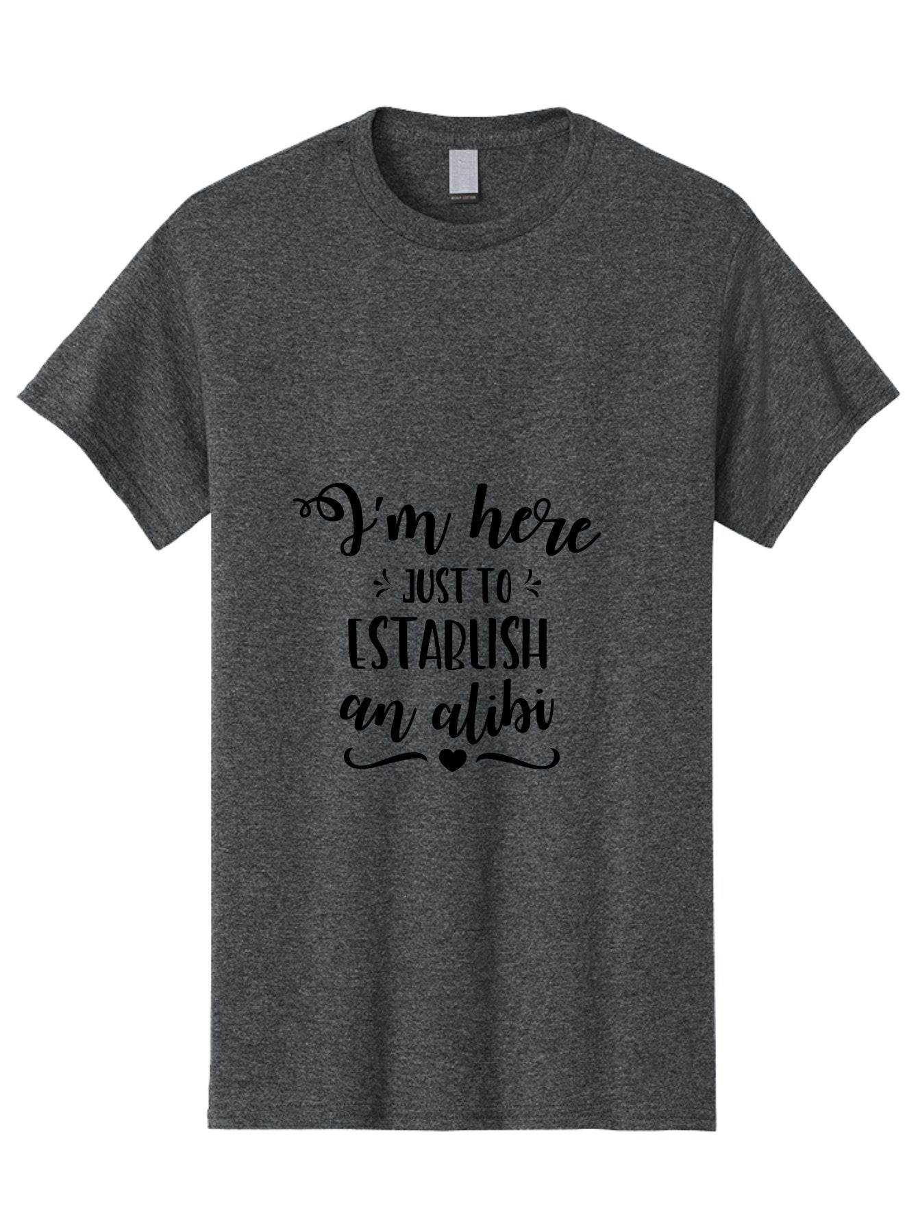 I-M-Here-Just-To-Establish-An-Alibi Men'S Graphic Tee, 100% Cotton, Comfortable Casual Summer Wear, Machine Washable, Funny Quote, Sassy Phrase, Witty Humor, Clever Saying, Quirky Design, Dark Humor, Tongue-In-Cheek Phrase, Aac862 8