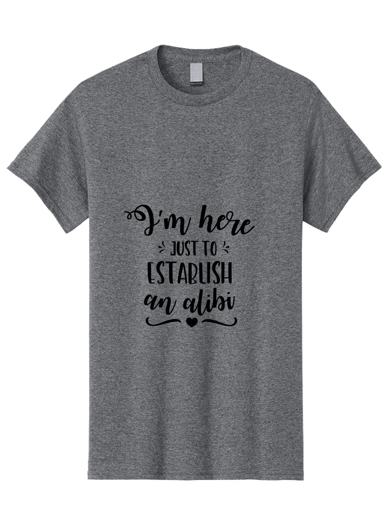 I-M-Here-Just-To-Establish-An-Alibi Men'S Graphic Tee, 100% Cotton, Comfortable Casual Summer Wear, Machine Washable, Funny Quote, Sassy Phrase, Witty Humor, Clever Saying, Quirky Design, Dark Humor, Tongue-In-Cheek Phrase, Aac862 9