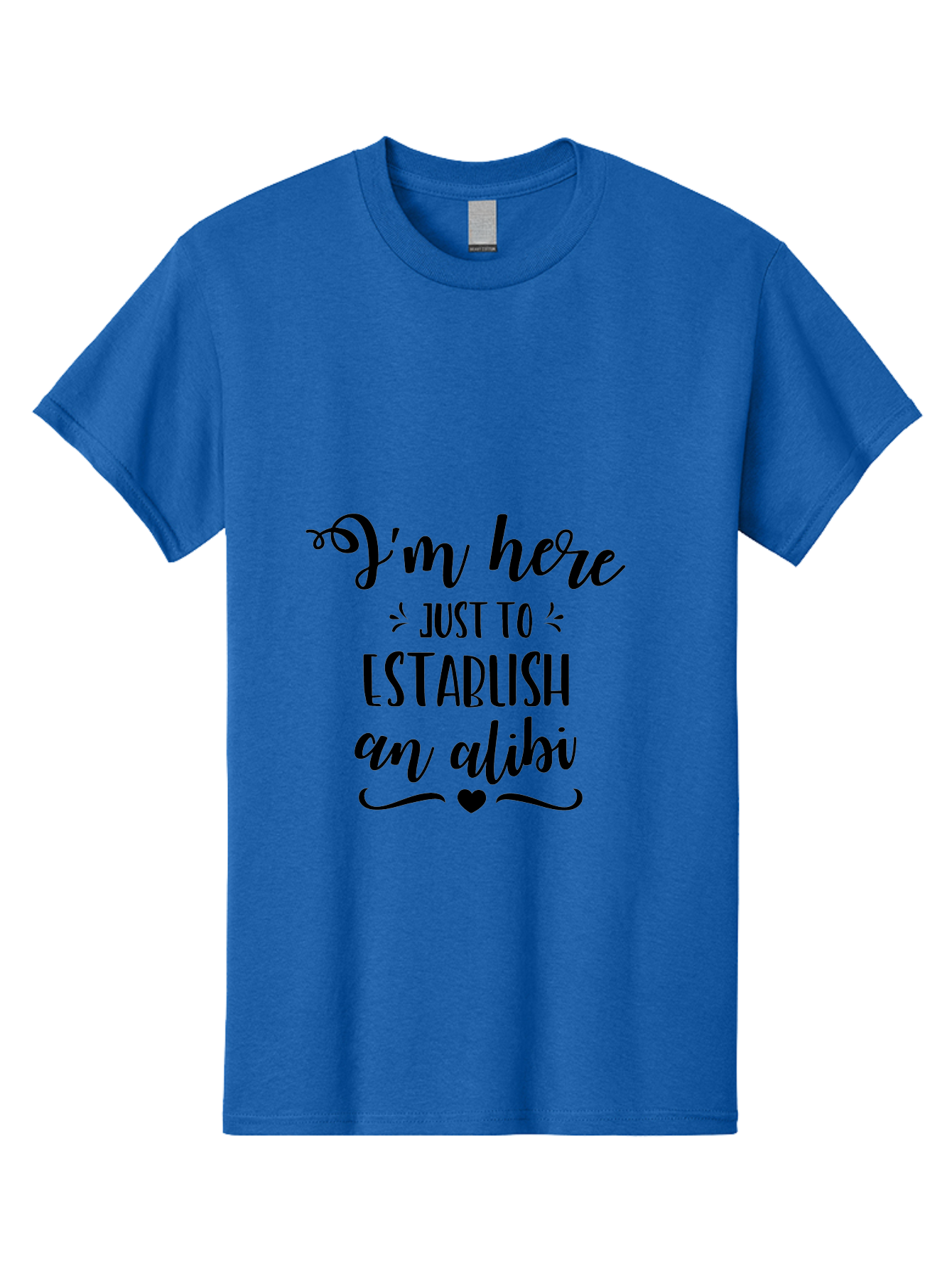 I-M-Here-Just-To-Establish-An-Alibi Men'S Graphic Tee, 100% Cotton, Comfortable Casual Summer Wear, Machine Washable, Funny Quote, Sassy Phrase, Witty Humor, Clever Saying, Quirky Design, Dark Humor, Tongue-In-Cheek Phrase, Aac862 13