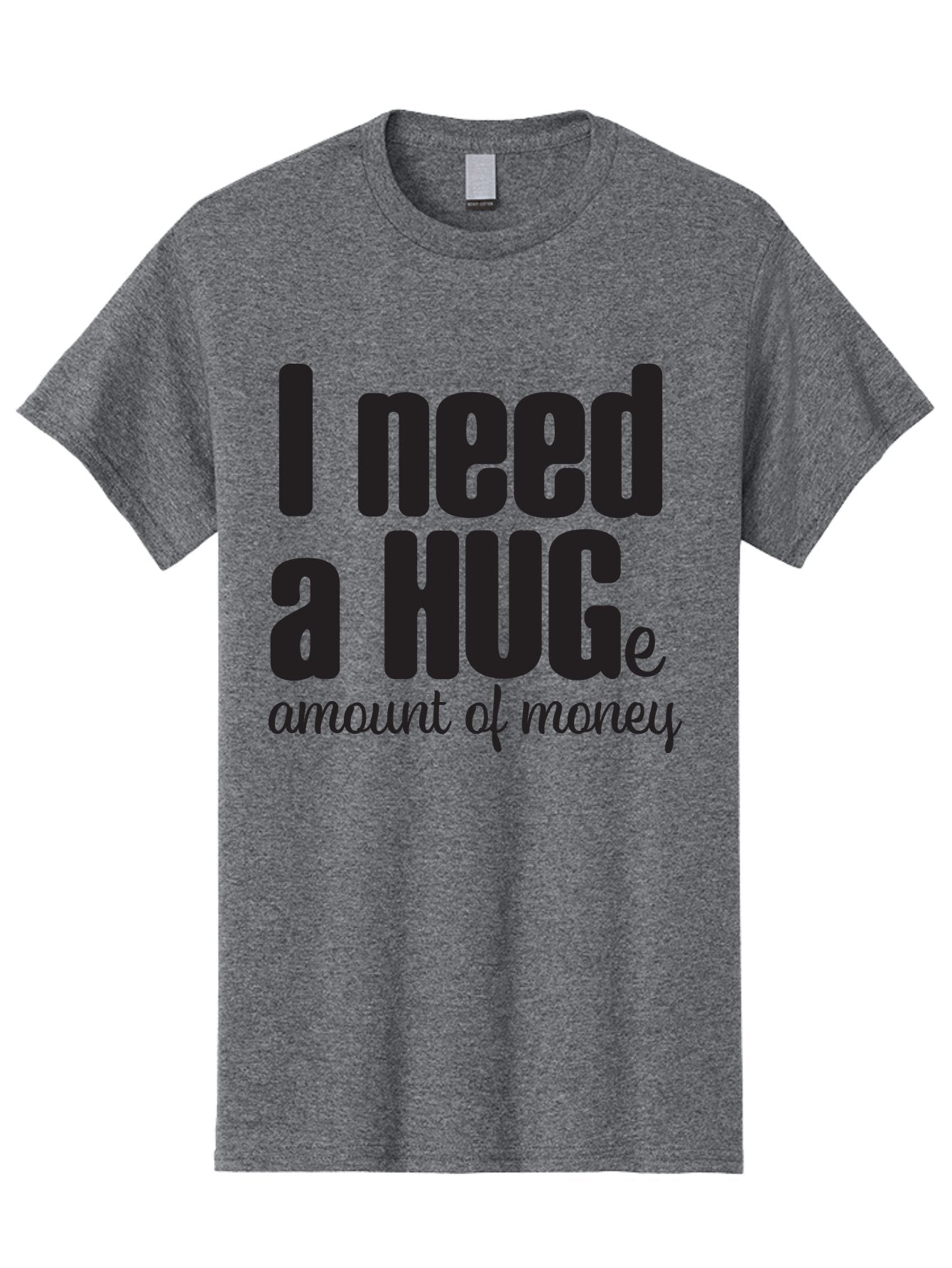 I-Need-A-Huge-Amount-Of-Money Men'S Graphic Tee, 100% Cotton, Comfortable Casual Summer Wear, Machine Washable, Funny Quote, Humor Money, Need Money, Financial Struggles, Quirky Saying, Money Humor, Humorous Quote Aac870 8