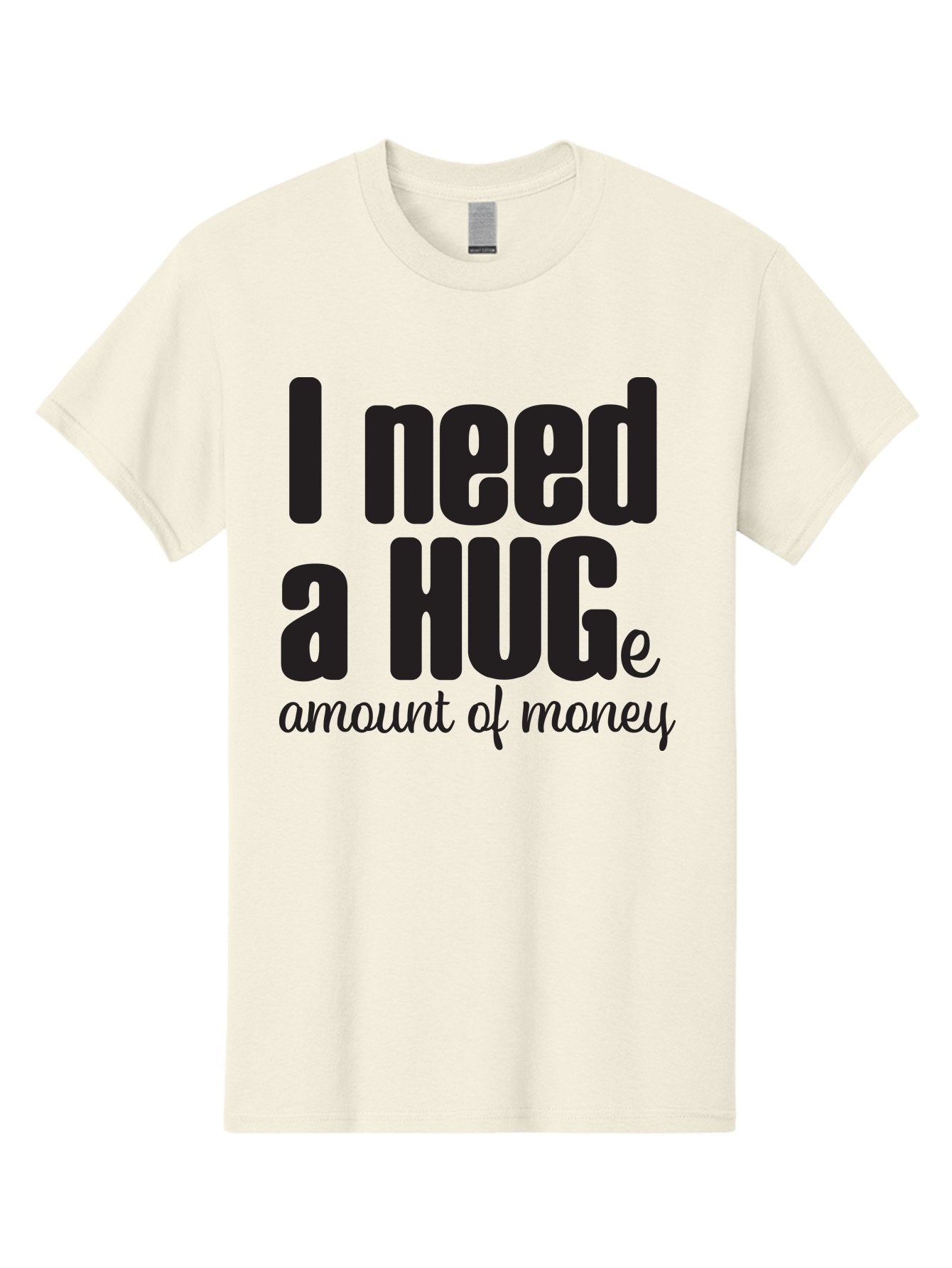 I-Need-A-Huge-Amount-Of-Money Men'S Graphic Tee, 100% Cotton, Comfortable Casual Summer Wear, Machine Washable, Funny Quote, Humor Money, Need Money, Financial Struggles, Quirky Saying, Money Humor, Humorous Quote Aac870