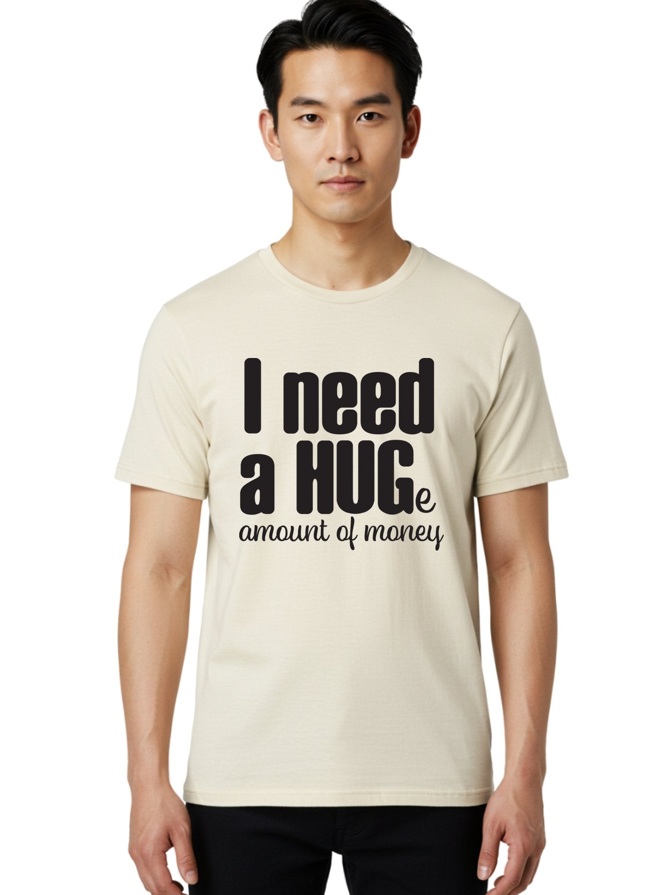 I-Need-A-Huge-Amount-Of-Money Men'S Graphic Tee, 100% Cotton, Comfortable Casual Summer Wear, Machine Washable, Funny Quote, Humor Money, Need Money, Financial Struggles, Quirky Saying, Money Humor, Humorous Quote Aac870 19