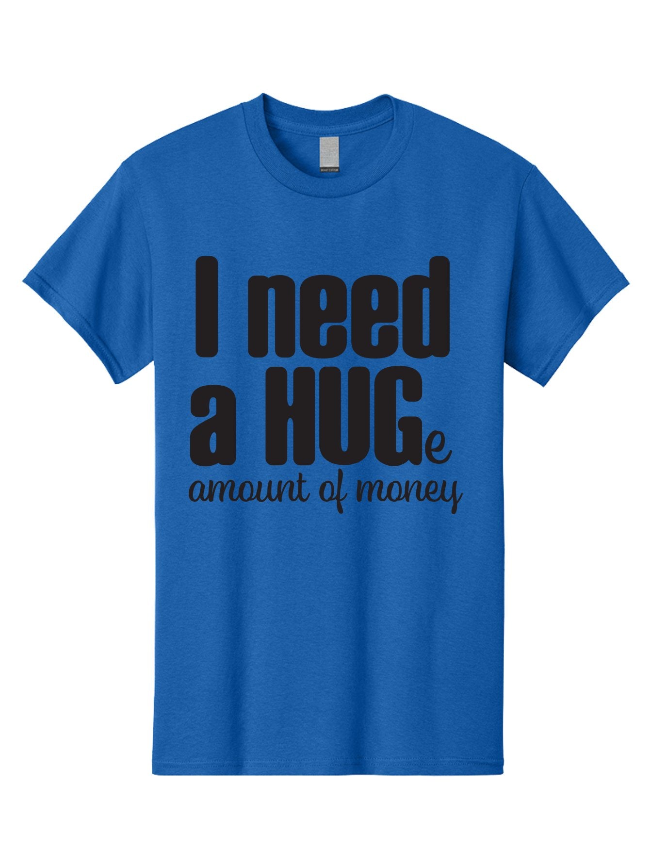 I-Need-A-Huge-Amount-Of-Money Men'S Graphic Tee, 100% Cotton, Comfortable Casual Summer Wear, Machine Washable, Funny Quote, Humor Money, Need Money, Financial Struggles, Quirky Saying, Money Humor, Humorous Quote Aac870 10