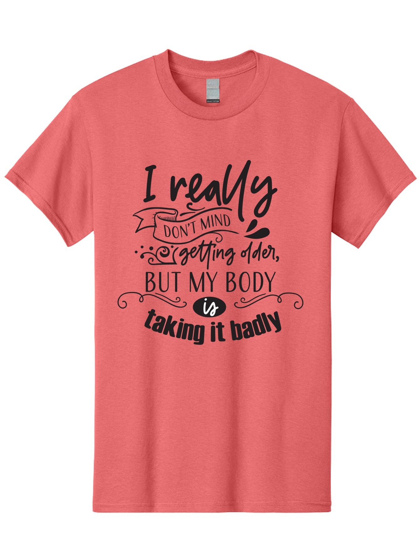 I-Really-Don-T-Mind-Getting-Older-But-My-Body-Is-Taking-It-Badly Men'S Graphic Tee, 100% Cotton, Comfortable Casual Summer Wear, Machine Washable, Funny Quotes, Humorous Sayings, Aging Humor, Quote About Getting Older, Witty Phrases, Aac874 13