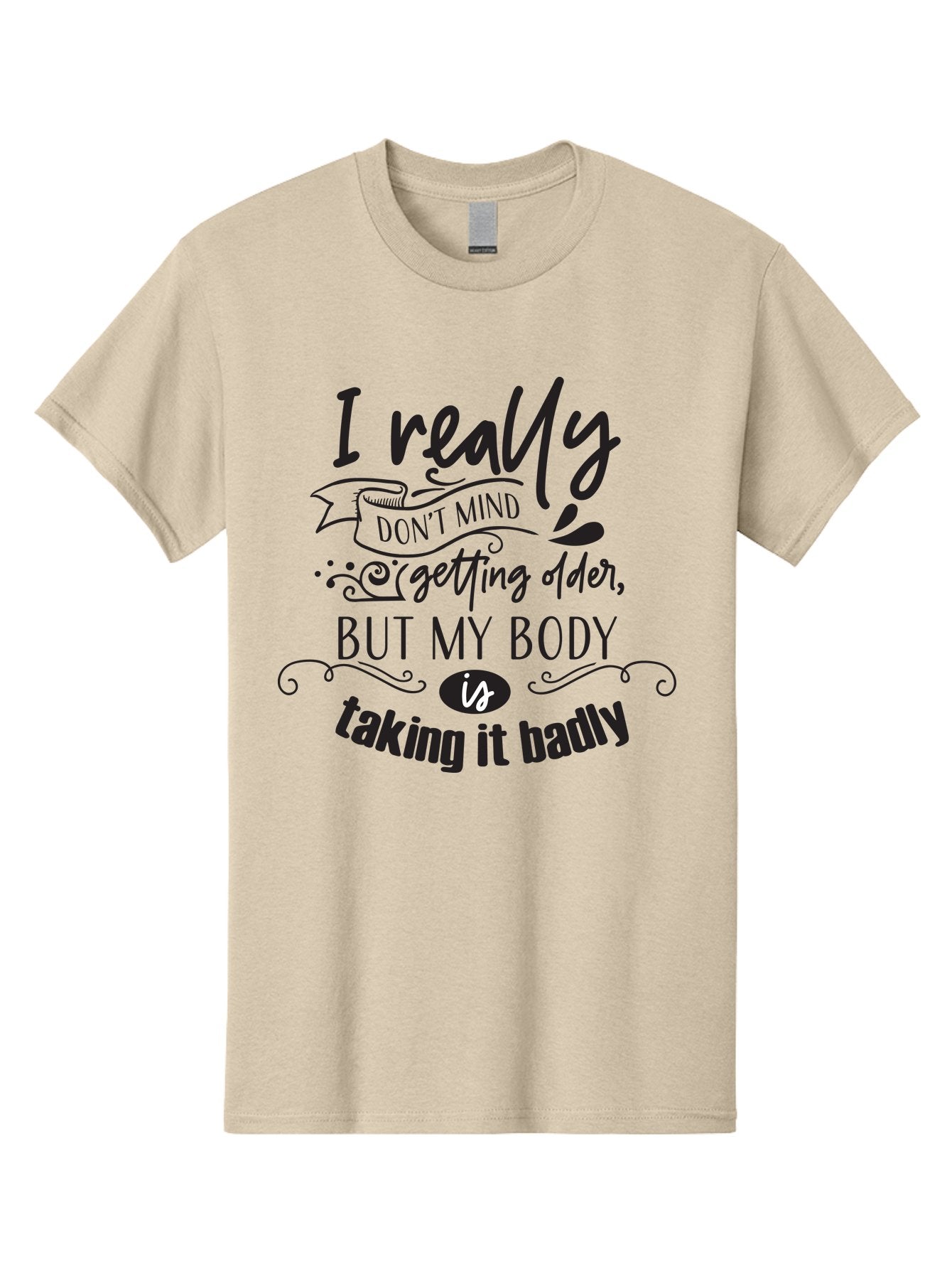 I-Really-Don-T-Mind-Getting-Older-But-My-Body-Is-Taking-It-Badly Men'S Graphic Tee, 100% Cotton, Comfortable Casual Summer Wear, Machine Washable, Funny Quotes, Humorous Sayings, Aging Humor, Quote About Getting Older, Witty Phrases, Aac874 7