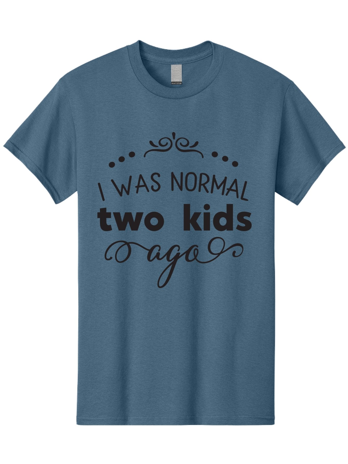 I-Was-Normal-Two-Kids-Ago Men'S Graphic Tee, 100% Cotton, Comfortable Casual Summer Wear, Machine Washable, Funny Quote, Motherhood, Parenting, Humor, Sarcasm, Parenting Life, Mom Life, Two Kids Aac886 15