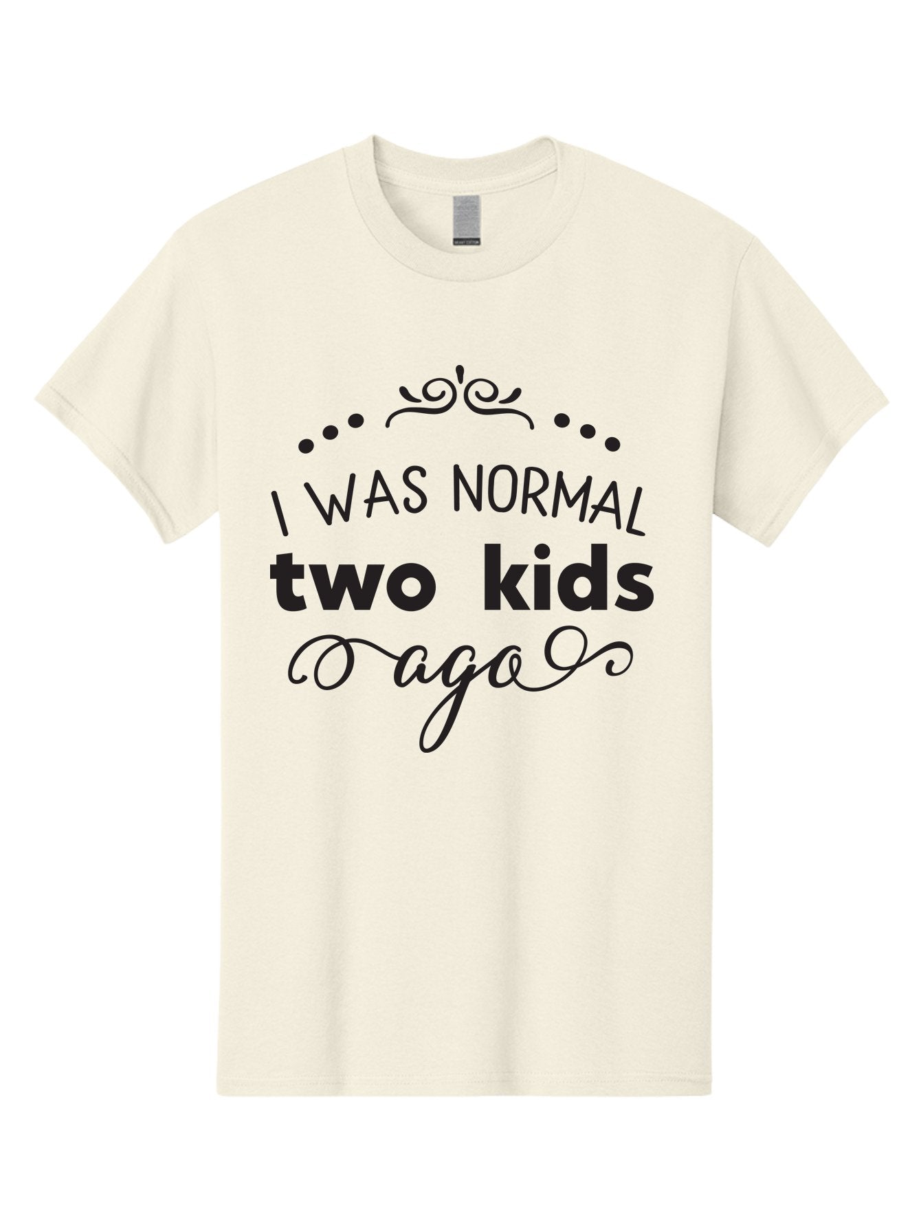 I-Was-Normal-Two-Kids-Ago Men'S Graphic Tee, 100% Cotton, Comfortable Casual Summer Wear, Machine Washable, Funny Quote, Motherhood, Parenting, Humor, Sarcasm, Parenting Life, Mom Life, Two Kids Aac886