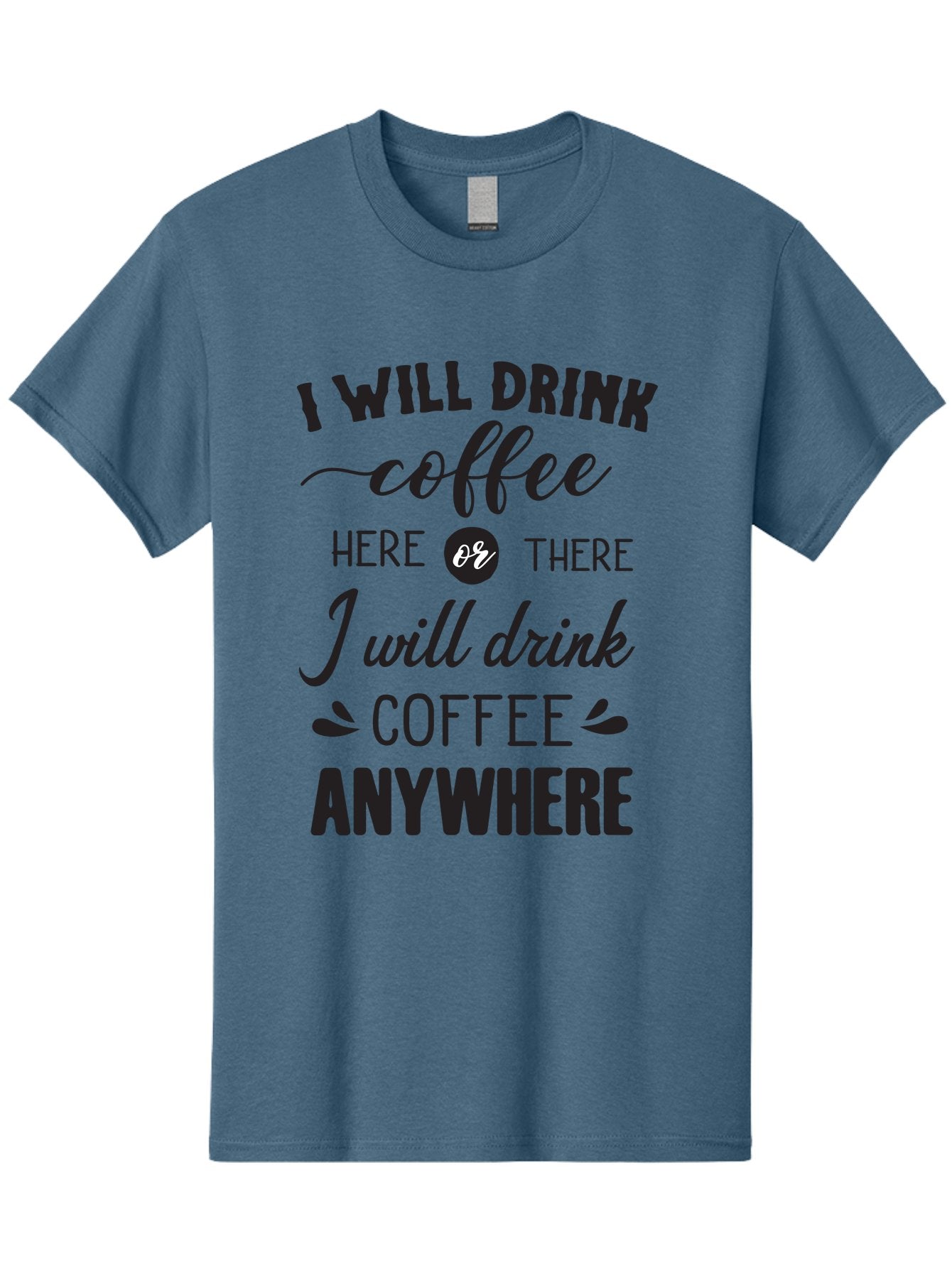 I-Will-Drink-Coffee Men'S Graphic Tee, 100% Cotton, Comfortable Casual Summer Wear, Machine Washable, Coffee Lover, Coffee Quote, Coffee Humor, Caffeine Addiction, Coffee Anywhere, Coffee Quote Typography, Coffee Love Aac887 12