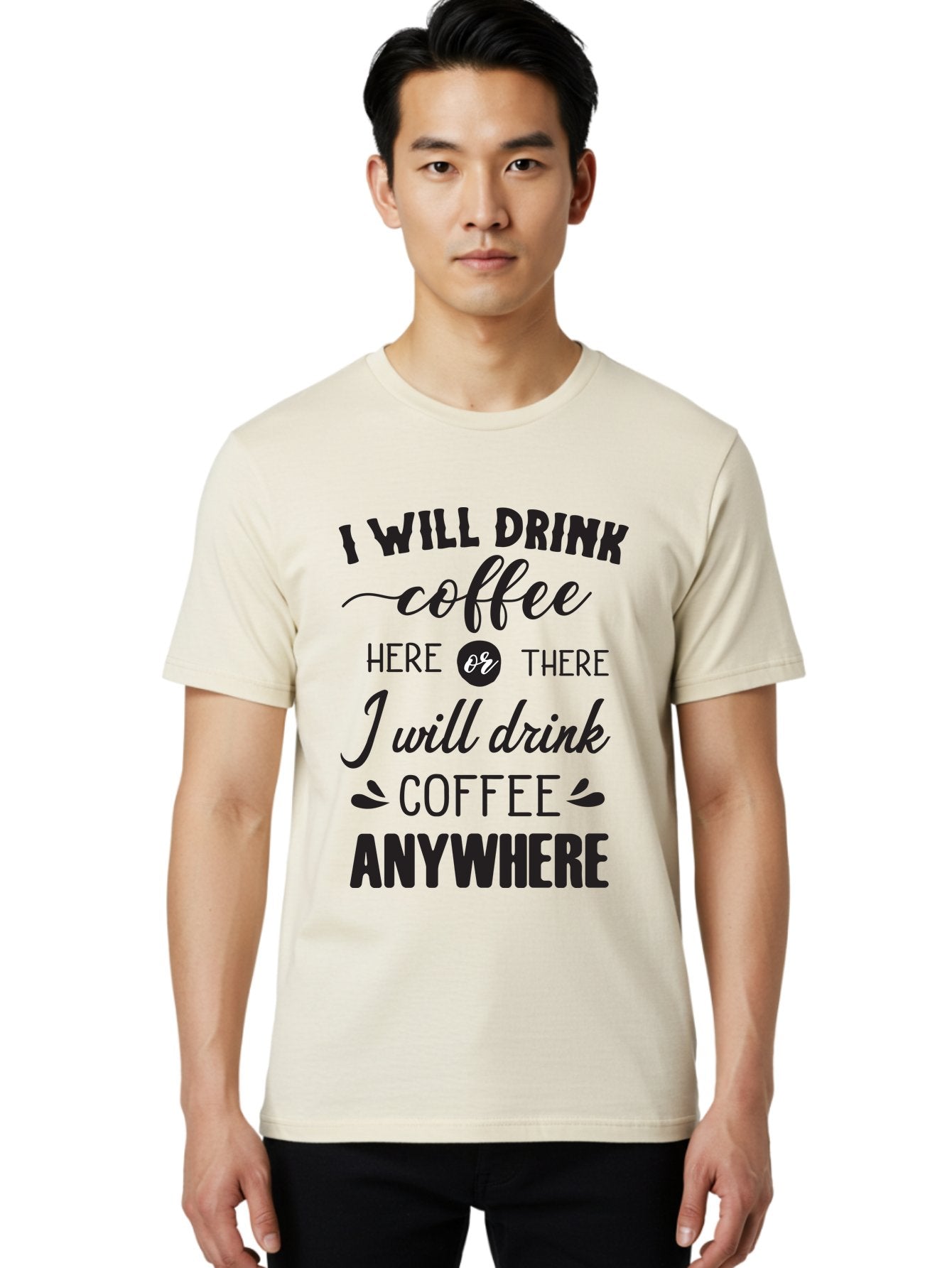 I-Will-Drink-Coffee Men'S Graphic Tee, 100% Cotton, Comfortable Casual Summer Wear, Machine Washable, Coffee Lover, Coffee Quote, Coffee Humor, Caffeine Addiction, Coffee Anywhere, Coffee Quote Typography, Coffee Love Aac887 22