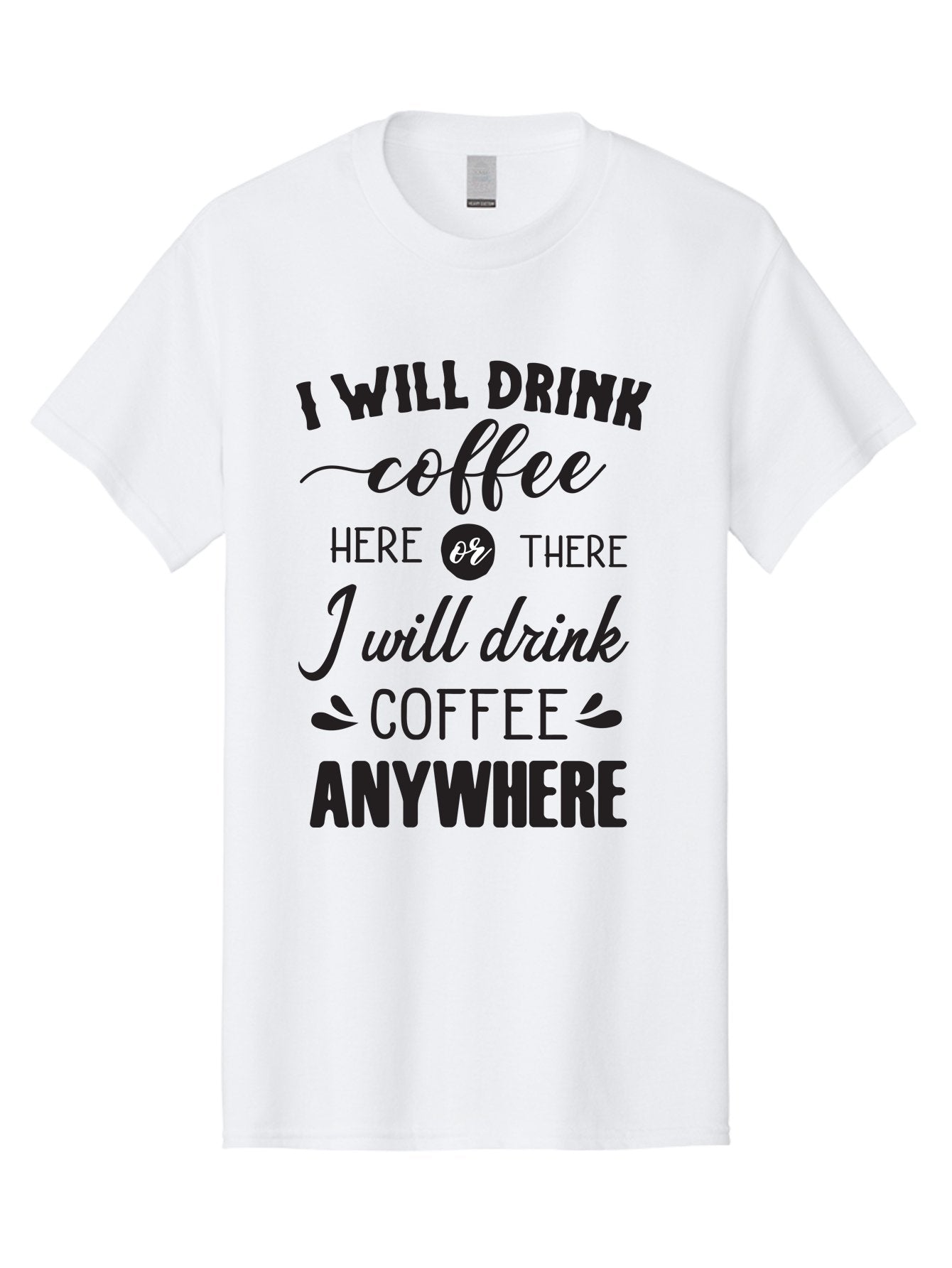 I-Will-Drink-Coffee Men'S Graphic Tee, 100% Cotton, Comfortable Casual Summer Wear, Machine Washable, Coffee Lover, Coffee Quote, Coffee Humor, Caffeine Addiction, Coffee Anywhere, Coffee Quote Typography, Coffee Love Aac887 10
