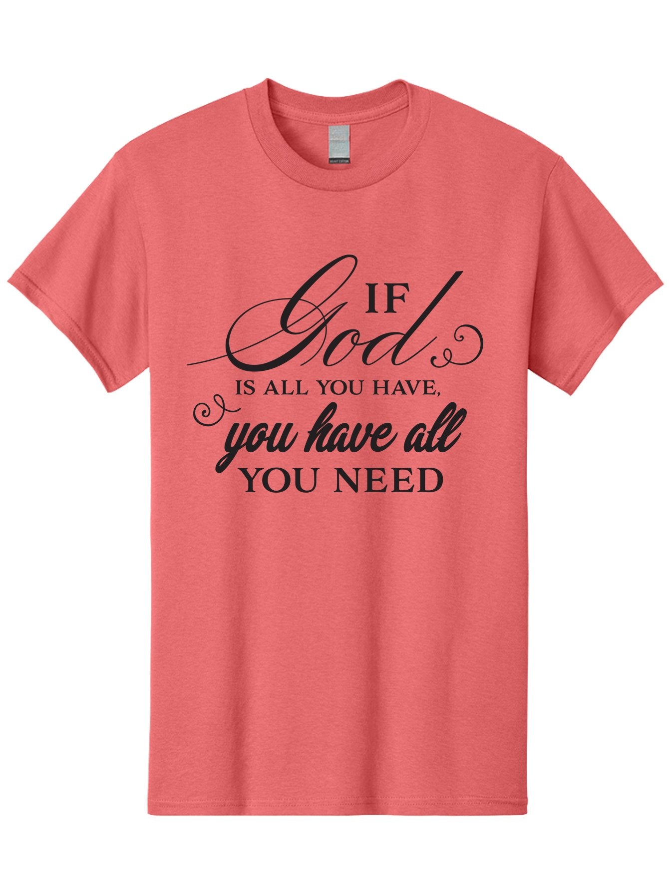 If-God-Is-All-You-Have-You-Have-All-You-Need Men'S Graphic Tee, 100% Cotton, Comfortable Casual Summer Wear, Machine Washable, Inspirational Quote, Motivational Message, Faith-Based Saying, Uplifting Words, Biblical Phrase, Aac890