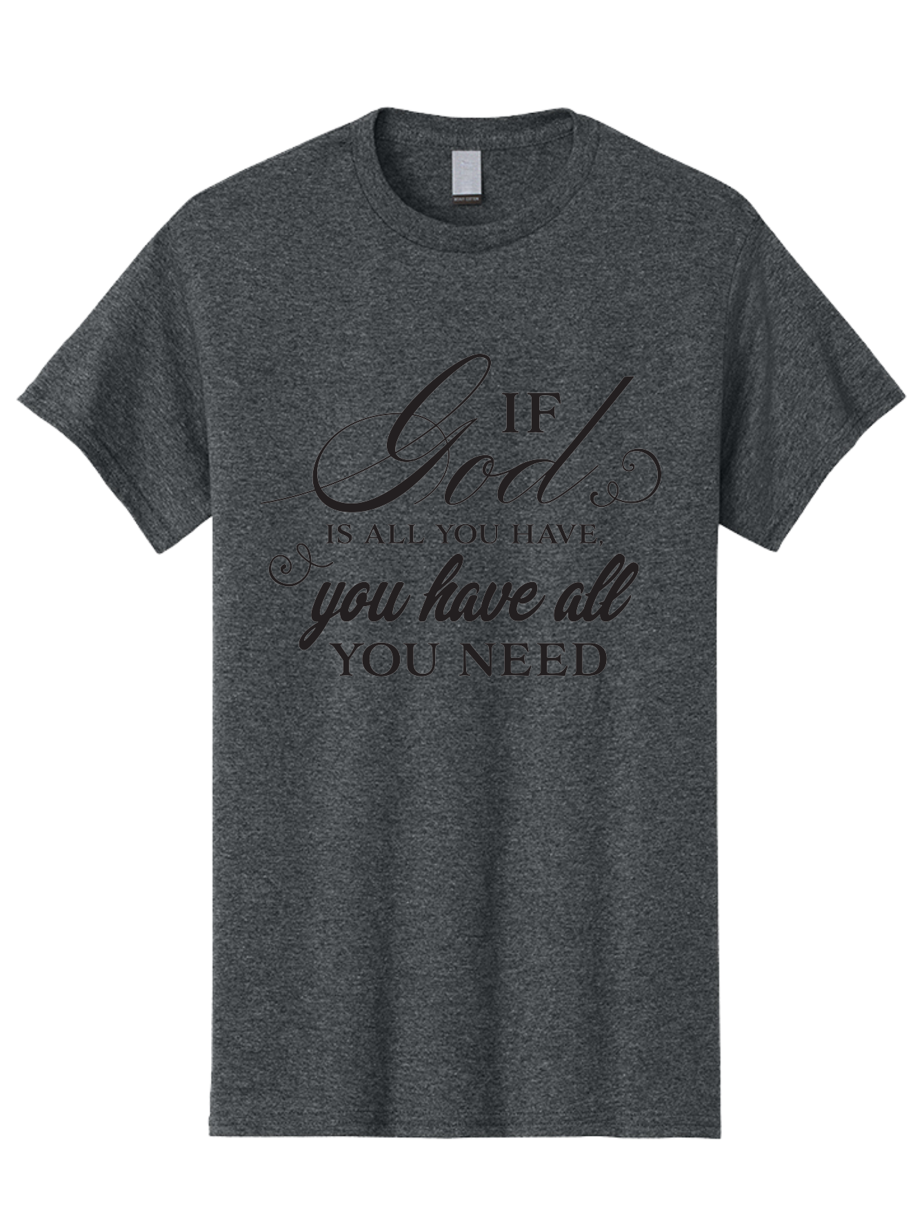 If-God-Is-All-You-Have-You-Have-All-You-Need Men'S Graphic Tee, 100% Cotton, Comfortable Casual Summer Wear, Machine Washable, Inspirational Quote, Motivational Message, Faith-Based Saying, Uplifting Words, Biblical Phrase, Aac890 11