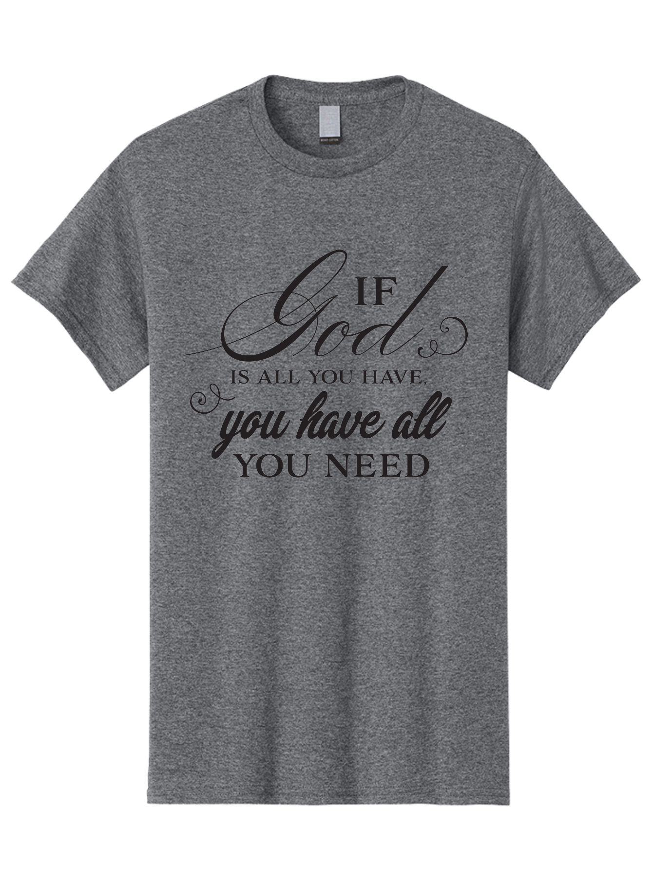 If-God-Is-All-You-Have-You-Have-All-You-Need Men'S Graphic Tee, 100% Cotton, Comfortable Casual Summer Wear, Machine Washable, Inspirational Quote, Motivational Message, Faith-Based Saying, Uplifting Words, Biblical Phrase, Aac890 21