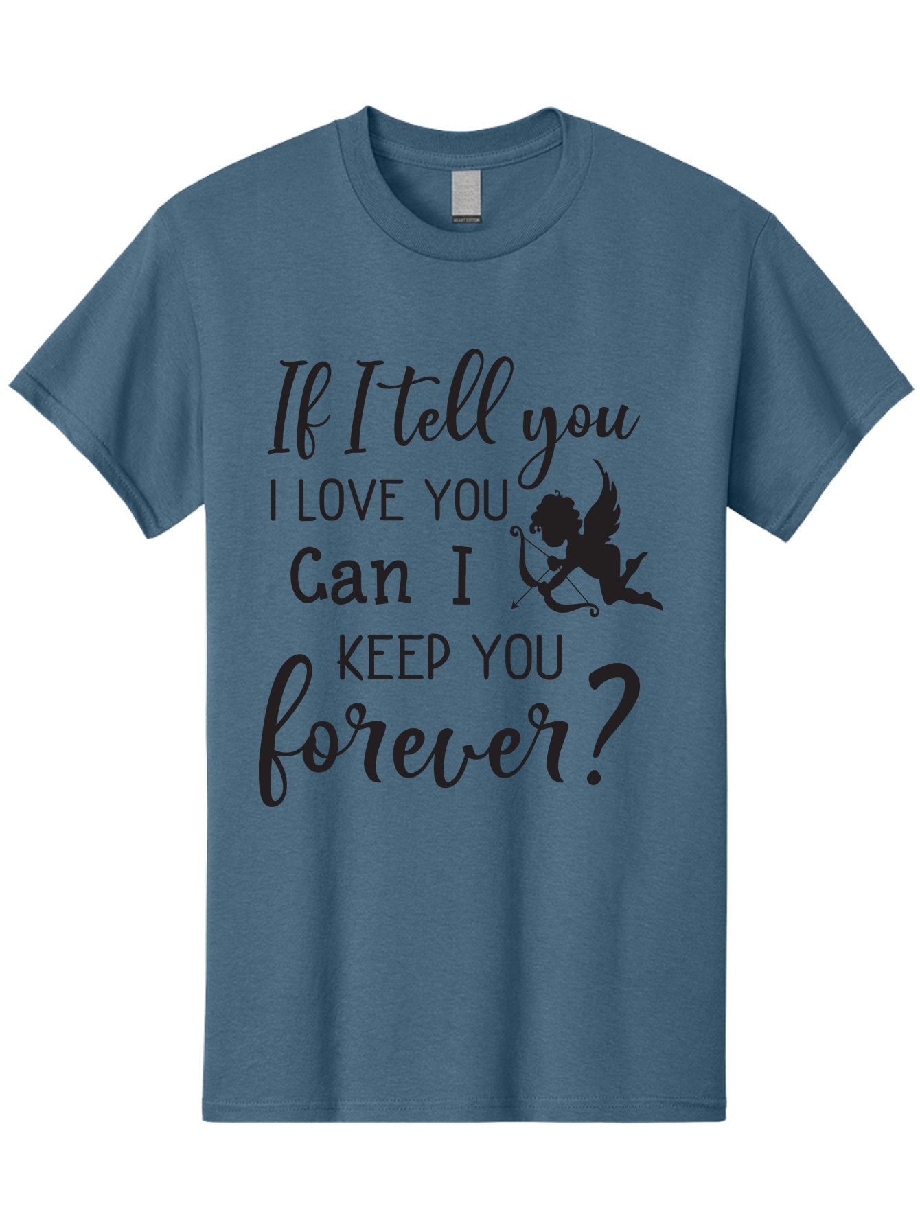 If-I-Tell-You-I-Love-You-Can-I-Keep-You-Forever Men'S Graphic Tee, 100% Cotton, Comfortable Casual Summer Wear, Machine Washable, Love Quote, Romantic Quote, Valentines Day Quote, Cupid Silhouette, Eternal Love, Love Forever, Quote About Love Aac891 5