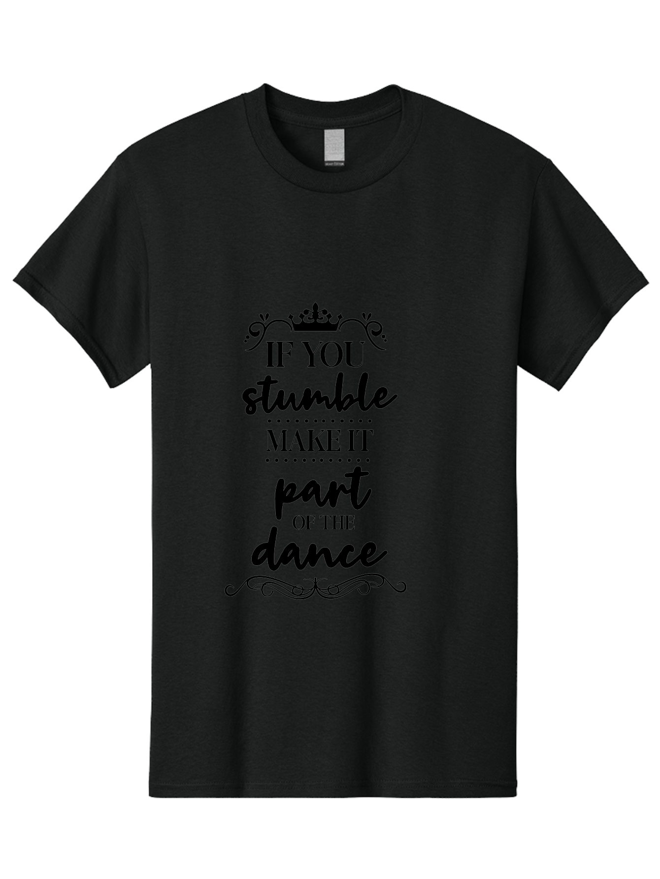 If-You-Stumble-Make-It-Part-Of-The-Dance Men'S Graphic Tee, 100% Cotton, Comfortable Casual Summer Wear, Machine Washable, Motivational Quote, Dance Inspiration, Positive Affirmation, Crown Symbol, Calligraphy Art, Decorative Elements, Aac894 11