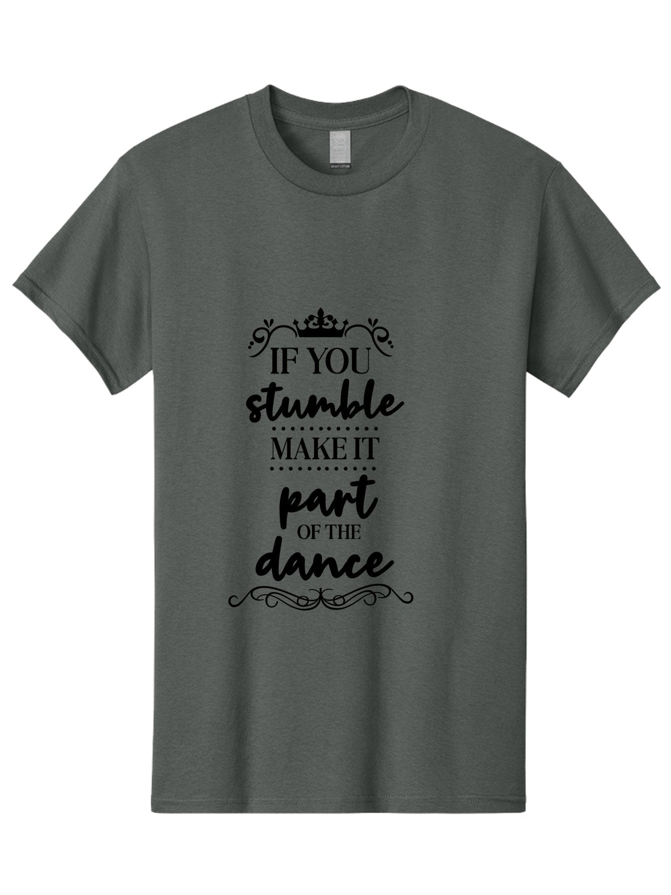 If-You-Stumble-Make-It-Part-Of-The-Dance Men'S Graphic Tee, 100% Cotton, Comfortable Casual Summer Wear, Machine Washable, Motivational Quote, Dance Inspiration, Positive Affirmation, Crown Symbol, Calligraphy Art, Decorative Elements, Aac894 11
