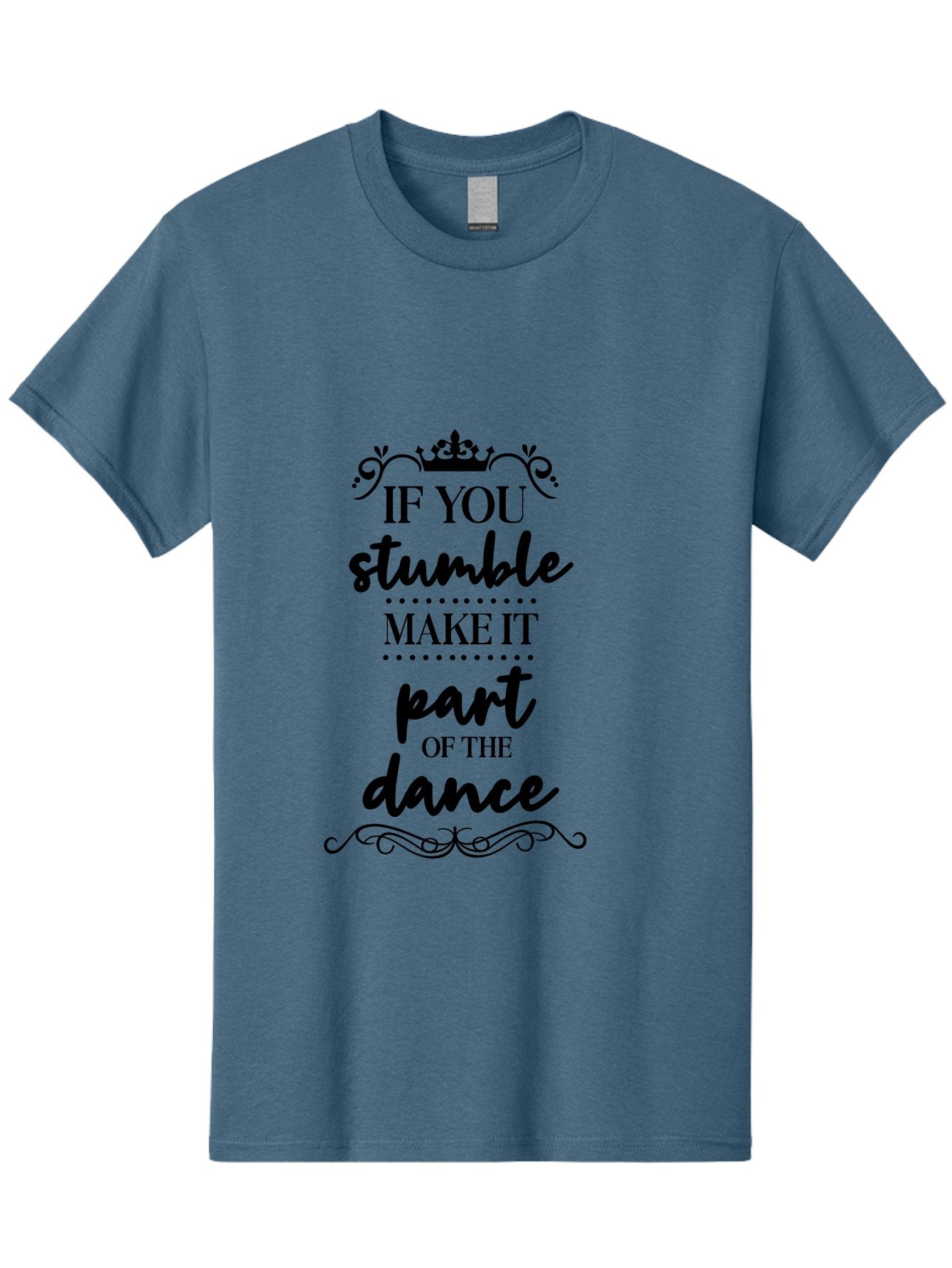 If-You-Stumble-Make-It-Part-Of-The-Dance Men'S Graphic Tee, 100% Cotton, Comfortable Casual Summer Wear, Machine Washable, Motivational Quote, Dance Inspiration, Positive Affirmation, Crown Symbol, Calligraphy Art, Decorative Elements, Aac894 10