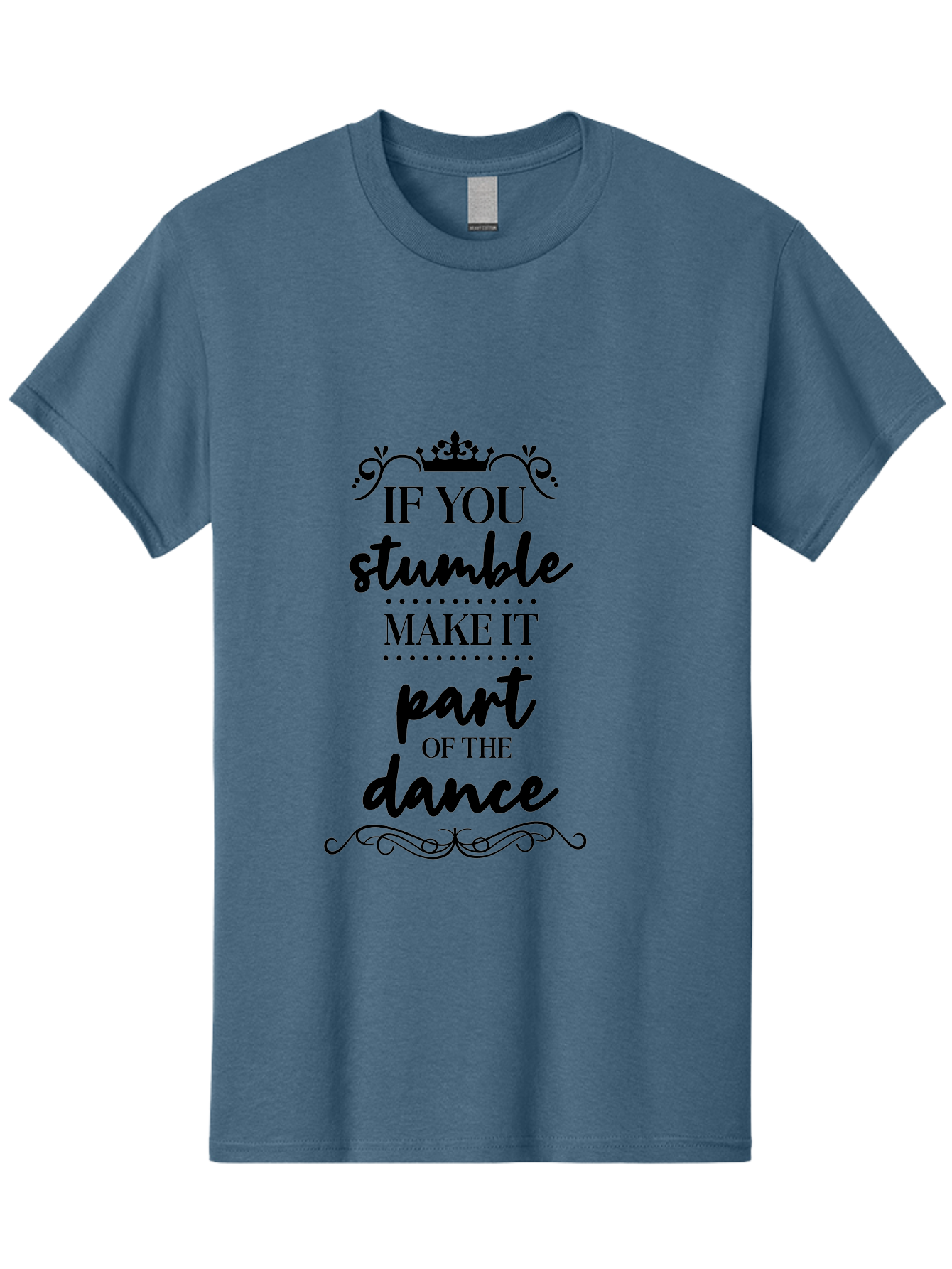 If-You-Stumble-Make-It-Part-Of-The-Dance Men'S Graphic Tee, 100% Cotton, Comfortable Casual Summer Wear, Machine Washable, Motivational Quote, Dance Inspiration, Positive Affirmation, Crown Symbol, Calligraphy Art, Decorative Elements, Aac894 27
