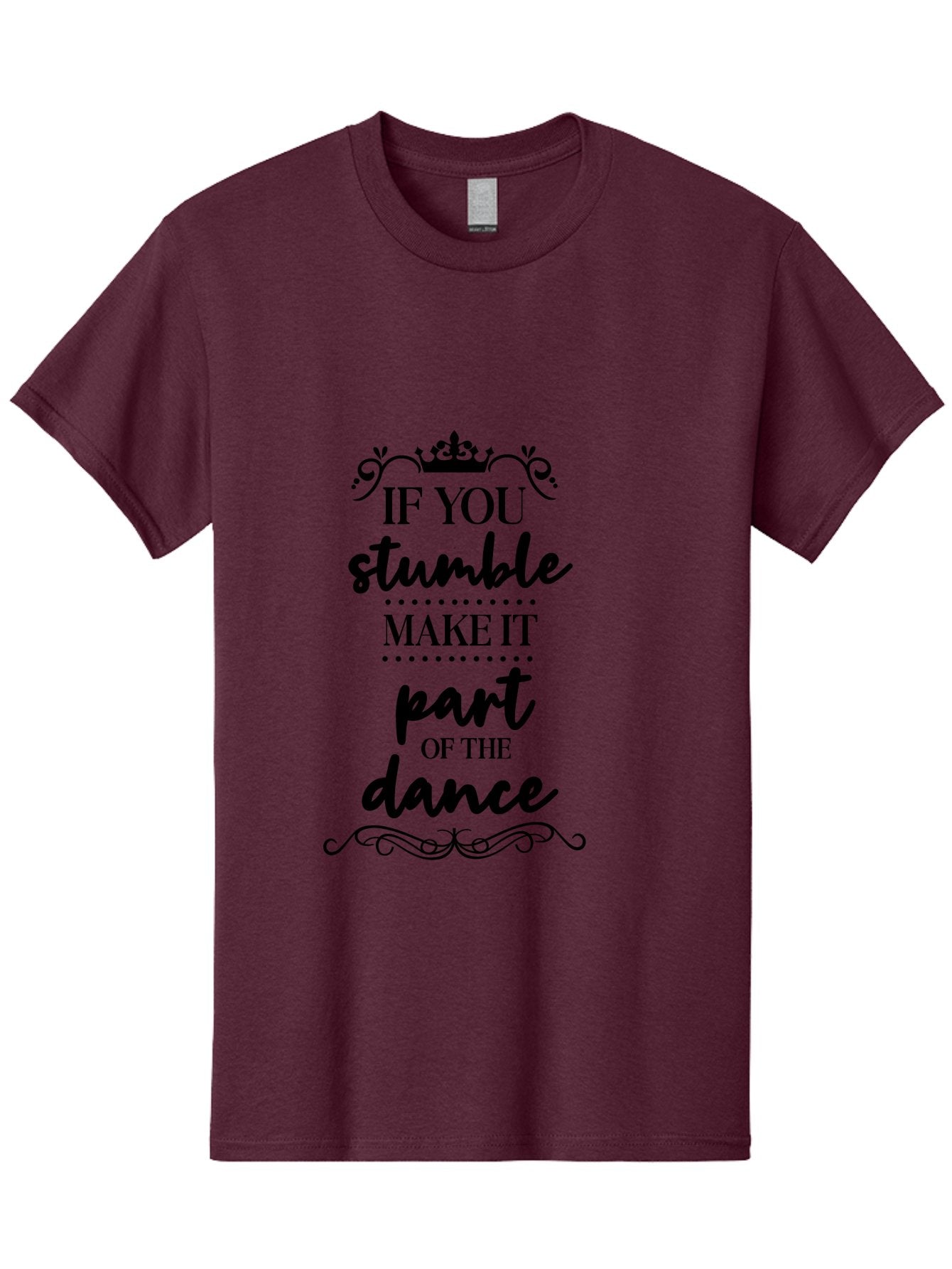 If-You-Stumble-Make-It-Part-Of-The-Dance Men'S Graphic Tee, 100% Cotton, Comfortable Casual Summer Wear, Machine Washable, Motivational Quote, Dance Inspiration, Positive Affirmation, Crown Symbol, Calligraphy Art, Decorative Elements, Aac894 15