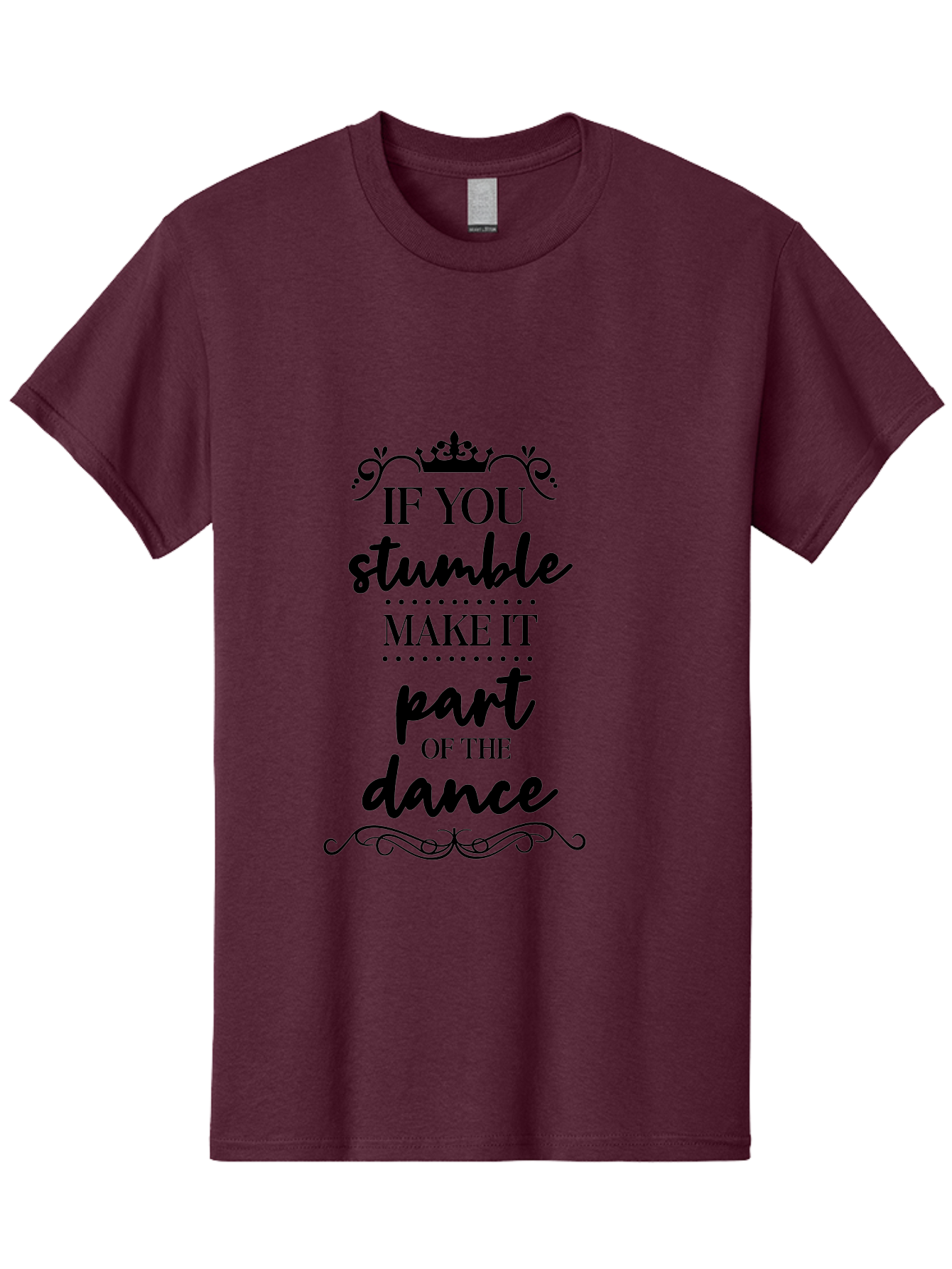 If-You-Stumble-Make-It-Part-Of-The-Dance Men'S Graphic Tee, 100% Cotton, Comfortable Casual Summer Wear, Machine Washable, Motivational Quote, Dance Inspiration, Positive Affirmation, Crown Symbol, Calligraphy Art, Decorative Elements, Aac894