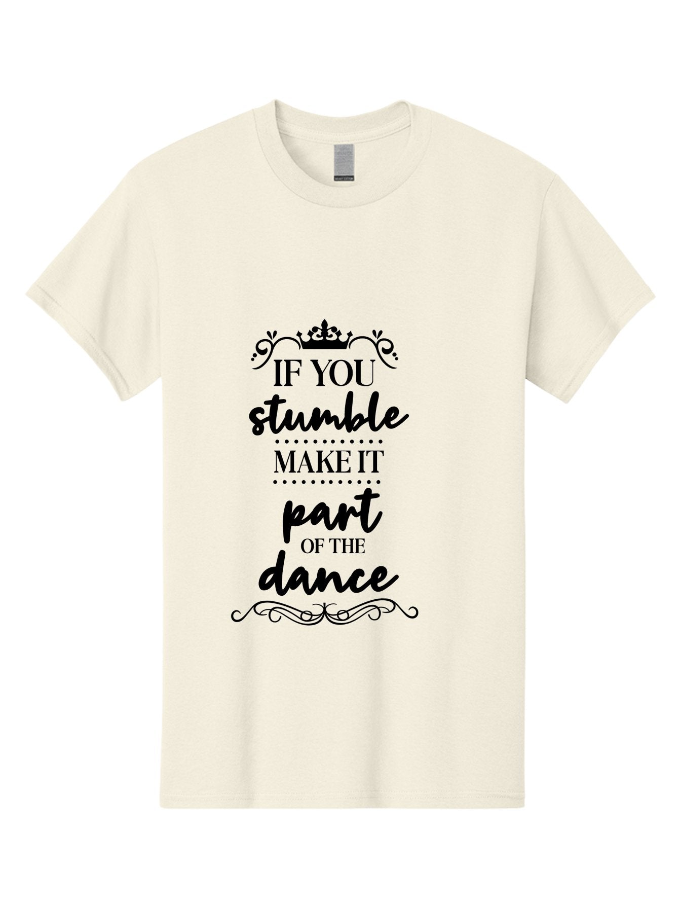 If-You-Stumble-Make-It-Part-Of-The-Dance Men'S Graphic Tee, 100% Cotton, Comfortable Casual Summer Wear, Machine Washable, Motivational Quote, Dance Inspiration, Positive Affirmation, Crown Symbol, Calligraphy Art, Decorative Elements, Aac894 4