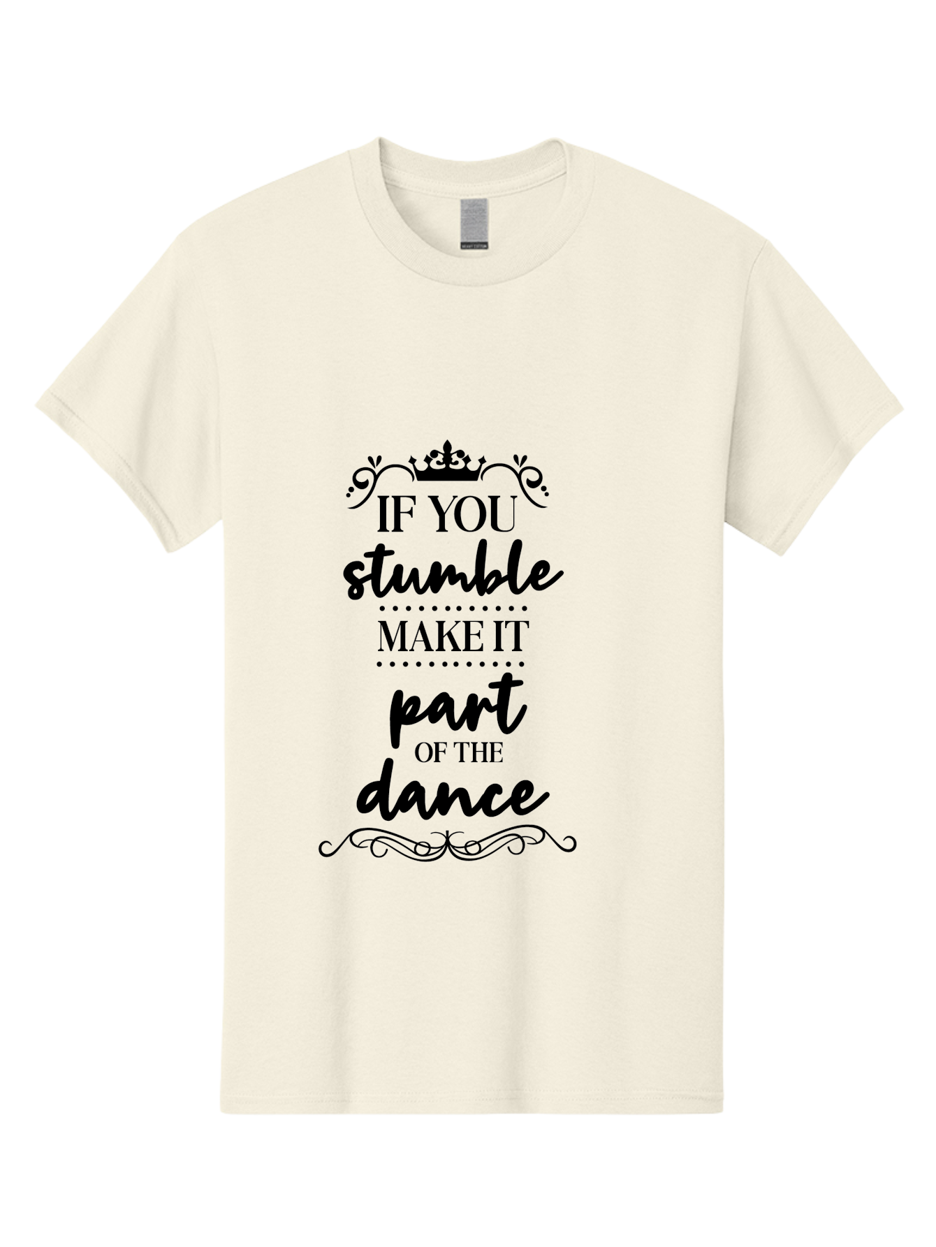 If-You-Stumble-Make-It-Part-Of-The-Dance Men'S Graphic Tee, 100% Cotton, Comfortable Casual Summer Wear, Machine Washable, Motivational Quote, Dance Inspiration, Positive Affirmation, Crown Symbol, Calligraphy Art, Decorative Elements, Aac894 23