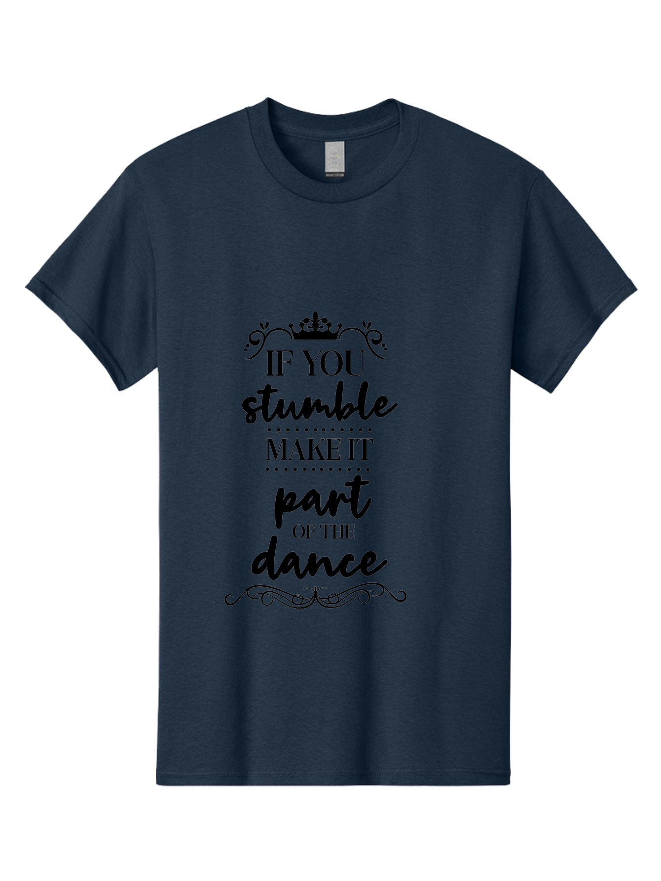 If-You-Stumble-Make-It-Part-Of-The-Dance Men'S Graphic Tee, 100% Cotton, Comfortable Casual Summer Wear, Machine Washable, Motivational Quote, Dance Inspiration, Positive Affirmation, Crown Symbol, Calligraphy Art, Decorative Elements, Aac894 25