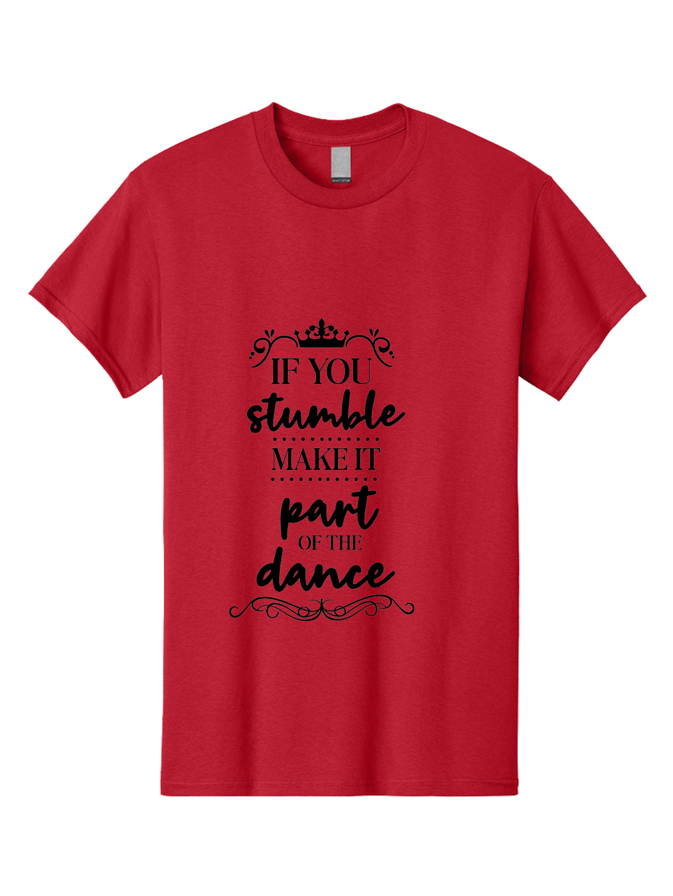 If-You-Stumble-Make-It-Part-Of-The-Dance Men'S Graphic Tee, 100% Cotton, Comfortable Casual Summer Wear, Machine Washable, Motivational Quote, Dance Inspiration, Positive Affirmation, Crown Symbol, Calligraphy Art, Decorative Elements, Aac894 9