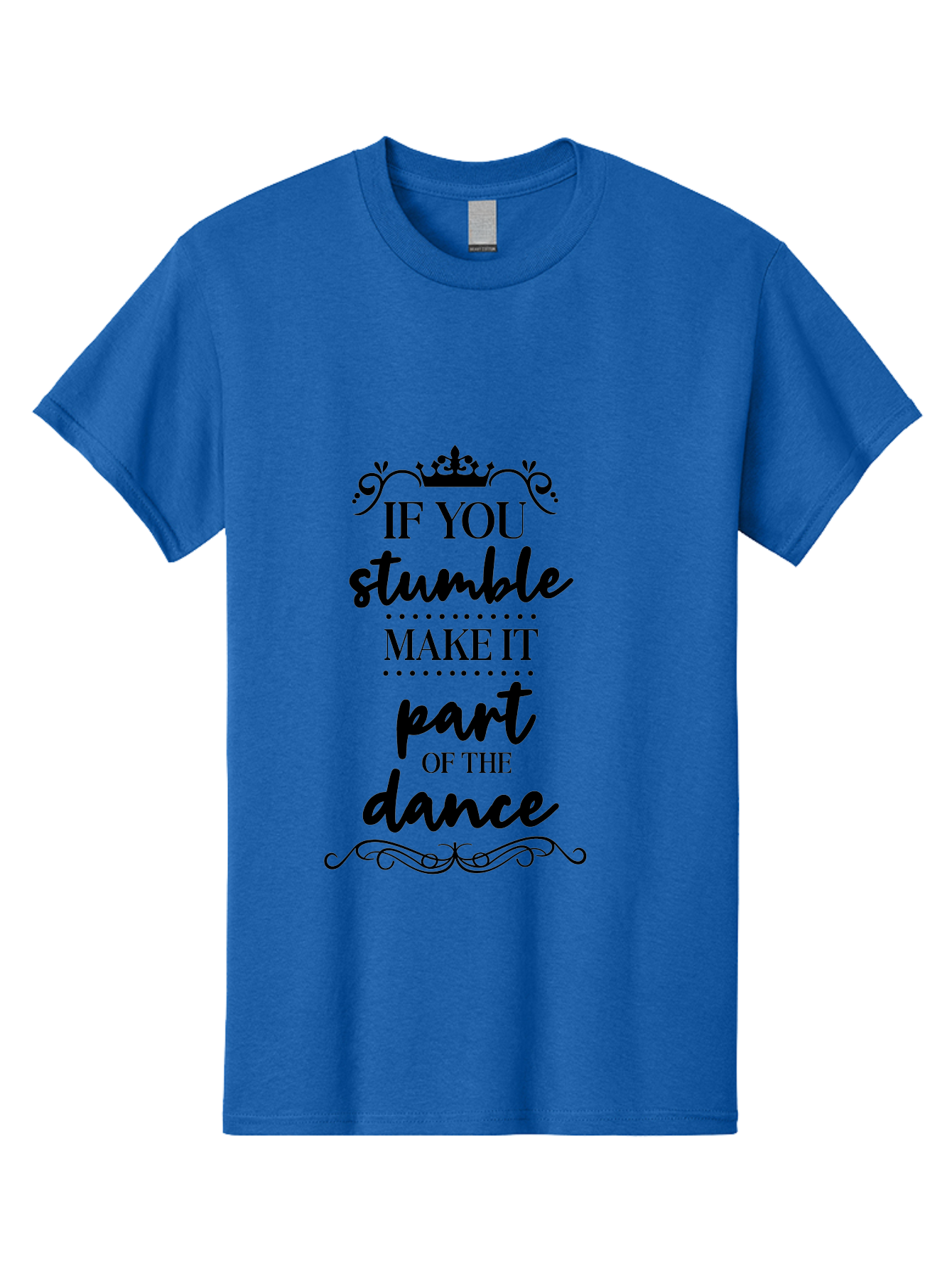 If-You-Stumble-Make-It-Part-Of-The-Dance Men'S Graphic Tee, 100% Cotton, Comfortable Casual Summer Wear, Machine Washable, Motivational Quote, Dance Inspiration, Positive Affirmation, Crown Symbol, Calligraphy Art, Decorative Elements, Aac894 13