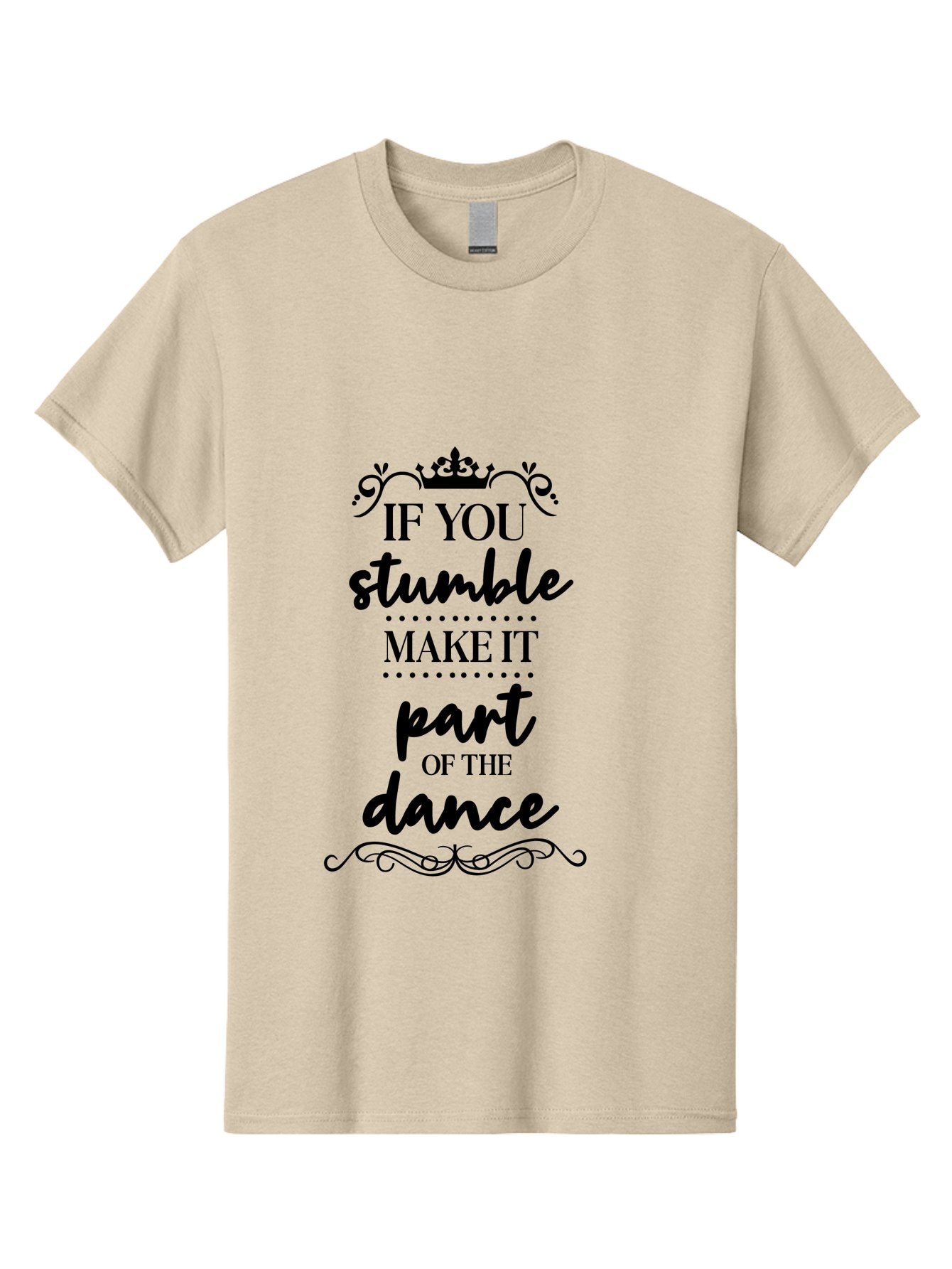 If-You-Stumble-Make-It-Part-Of-The-Dance Men'S Graphic Tee, 100% Cotton, Comfortable Casual Summer Wear, Machine Washable, Motivational Quote, Dance Inspiration, Positive Affirmation, Crown Symbol, Calligraphy Art, Decorative Elements, Aac894 5