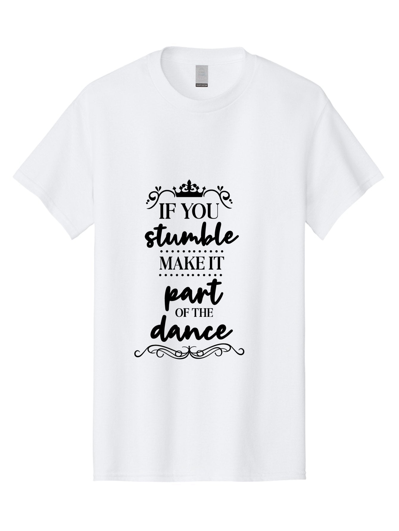 If-You-Stumble-Make-It-Part-Of-The-Dance Men'S Graphic Tee, 100% Cotton, Comfortable Casual Summer Wear, Machine Washable, Motivational Quote, Dance Inspiration, Positive Affirmation, Crown Symbol, Calligraphy Art, Decorative Elements, Aac894 12