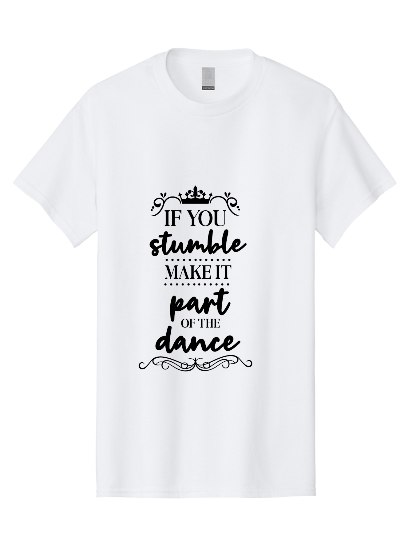 If-You-Stumble-Make-It-Part-Of-The-Dance Men'S Graphic Tee, 100% Cotton, Comfortable Casual Summer Wear, Machine Washable, Motivational Quote, Dance Inspiration, Positive Affirmation, Crown Symbol, Calligraphy Art, Decorative Elements, Aac894 5
