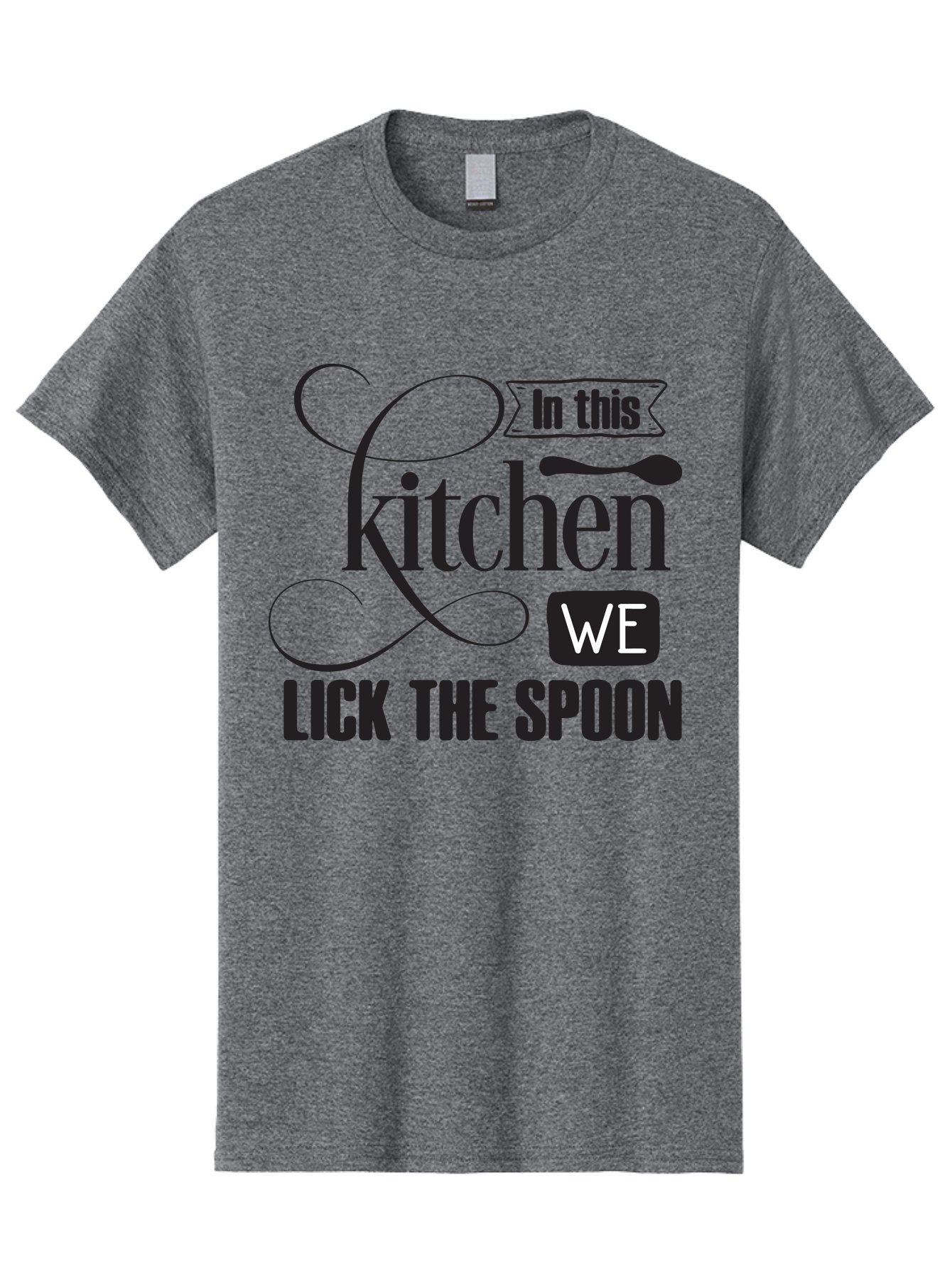 In-This-Kitchen-We-Lick-The-Spoon Men'S Graphic Tee, 100% Cotton, Comfortable Casual Summer Wear, Machine Washable, Kitchen Decor, Cooking Quotes, Culinary Inspiration, Cooking Humor, Kitchen Signs, Foodie Gifts, Lick The Spoon, Aac896 6