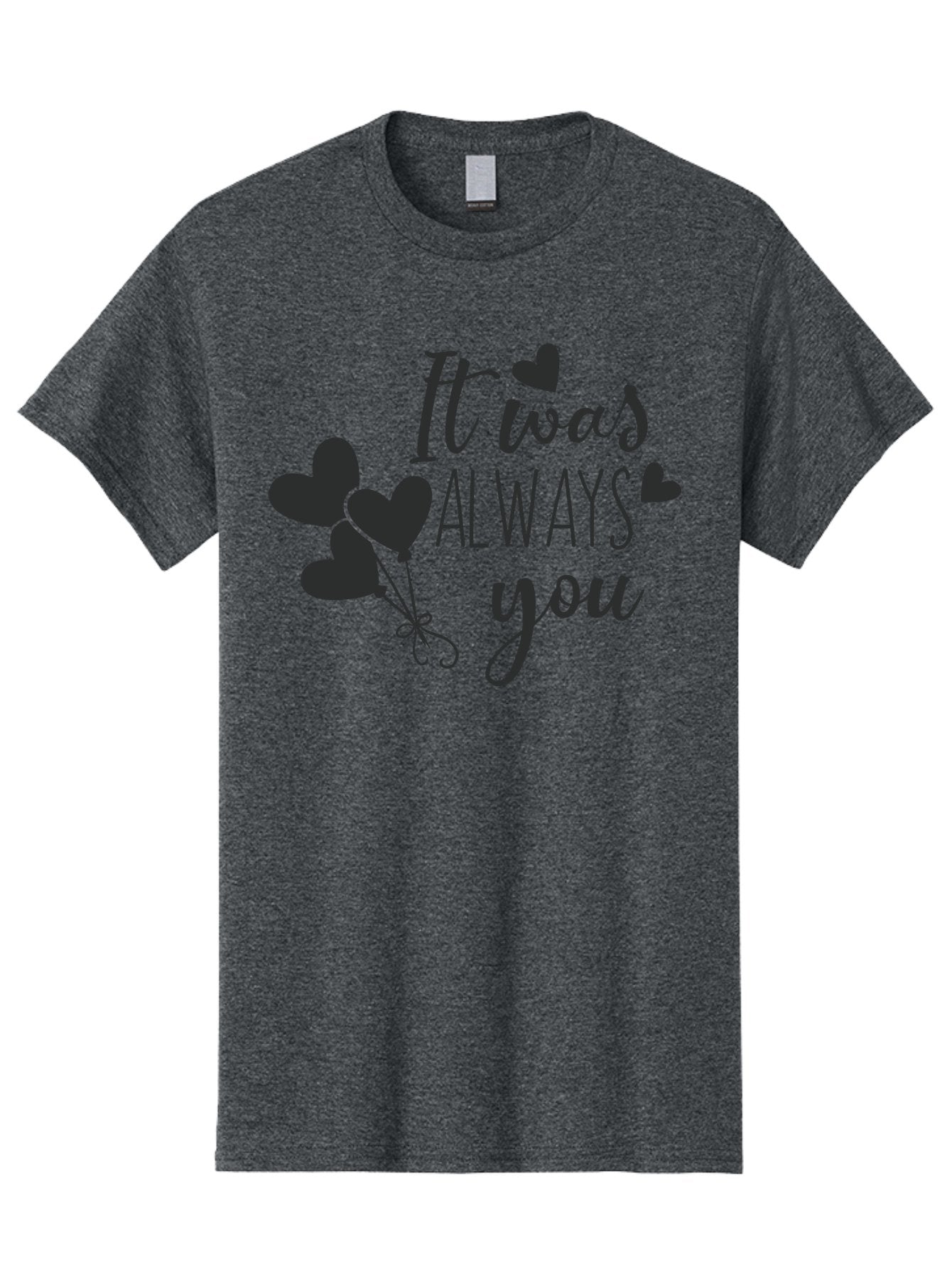 It-Was-Always-You Men'S Graphic Tee, 100% Cotton, Comfortable Casual Summer Wear, Machine Washable, Heartfelt Sentiments, Love Quotes, Romantic Phrases, Valentines Day Gifts, Heart Balloons, Love Messages, Sweet Nothings, Relationship Goals, Aac903 10
