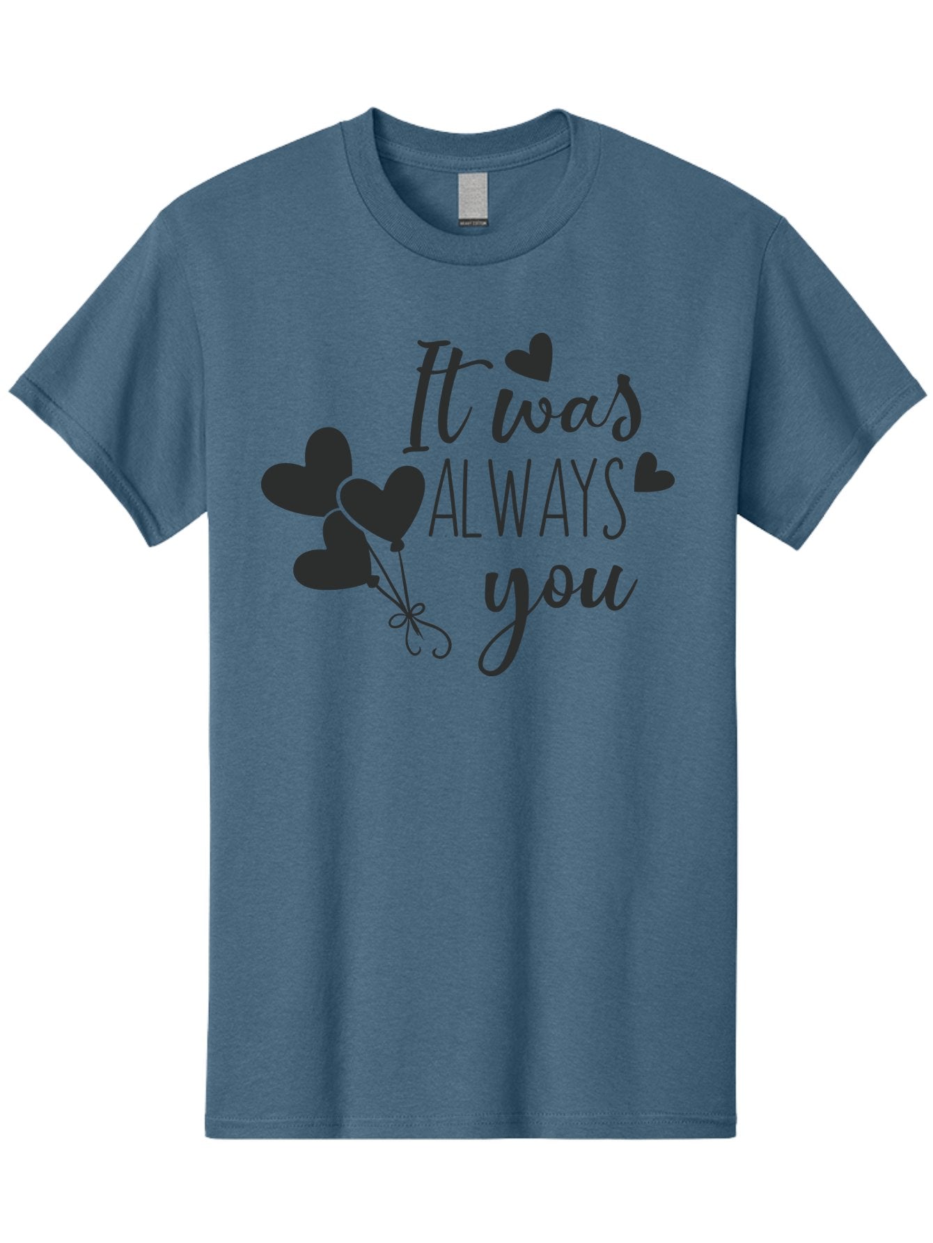 It-Was-Always-You Men'S Graphic Tee, 100% Cotton, Comfortable Casual Summer Wear, Machine Washable, Heartfelt Sentiments, Love Quotes, Romantic Phrases, Valentines Day Gifts, Heart Balloons, Love Messages, Sweet Nothings, Relationship Goals, Aac903 7