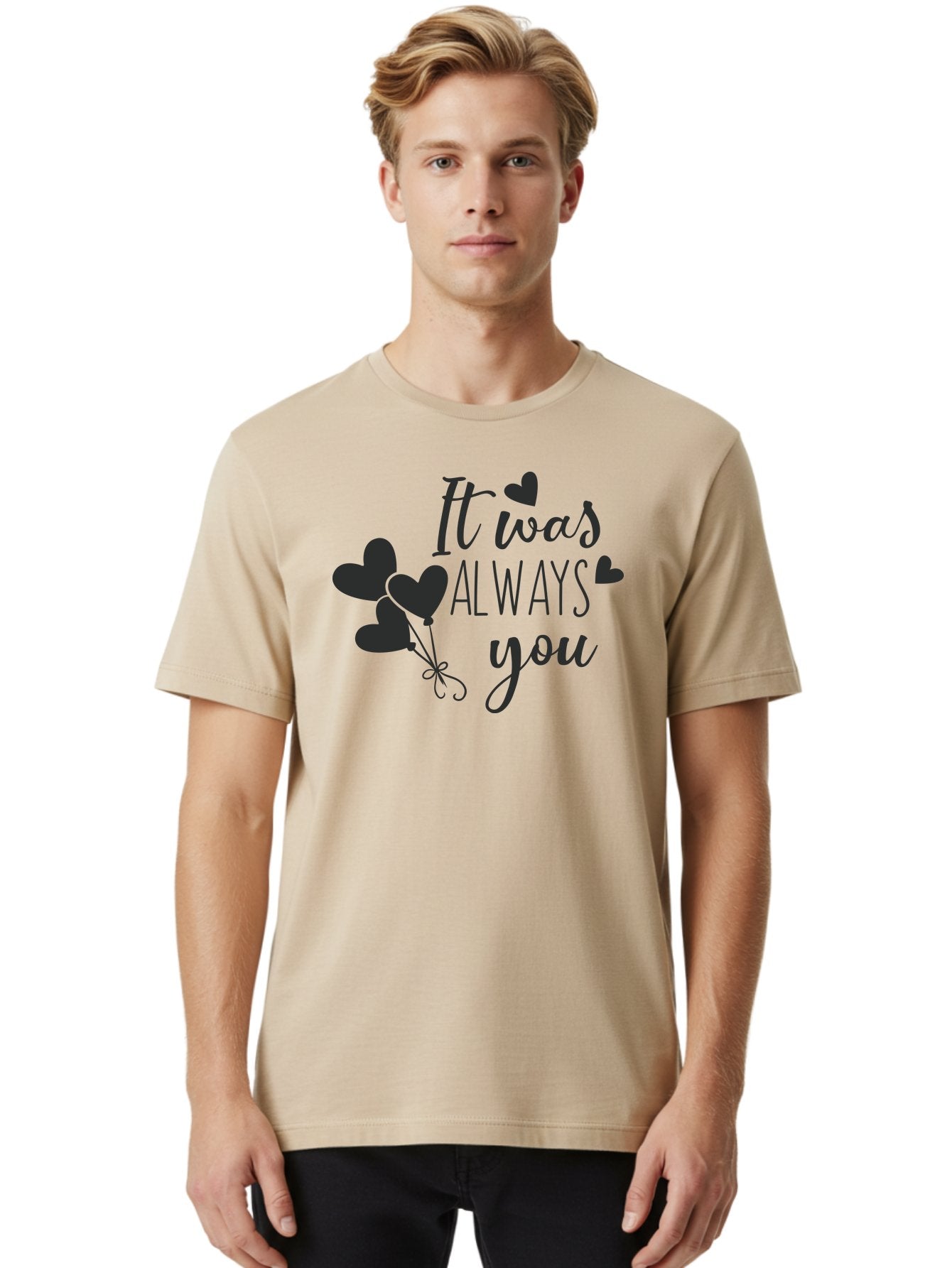 It-Was-Always-You Men'S Graphic Tee, 100% Cotton, Comfortable Casual Summer Wear, Machine Washable, Heartfelt Sentiments, Love Quotes, Romantic Phrases, Valentines Day Gifts, Heart Balloons, Love Messages, Sweet Nothings, Relationship Goals, Aac903 20