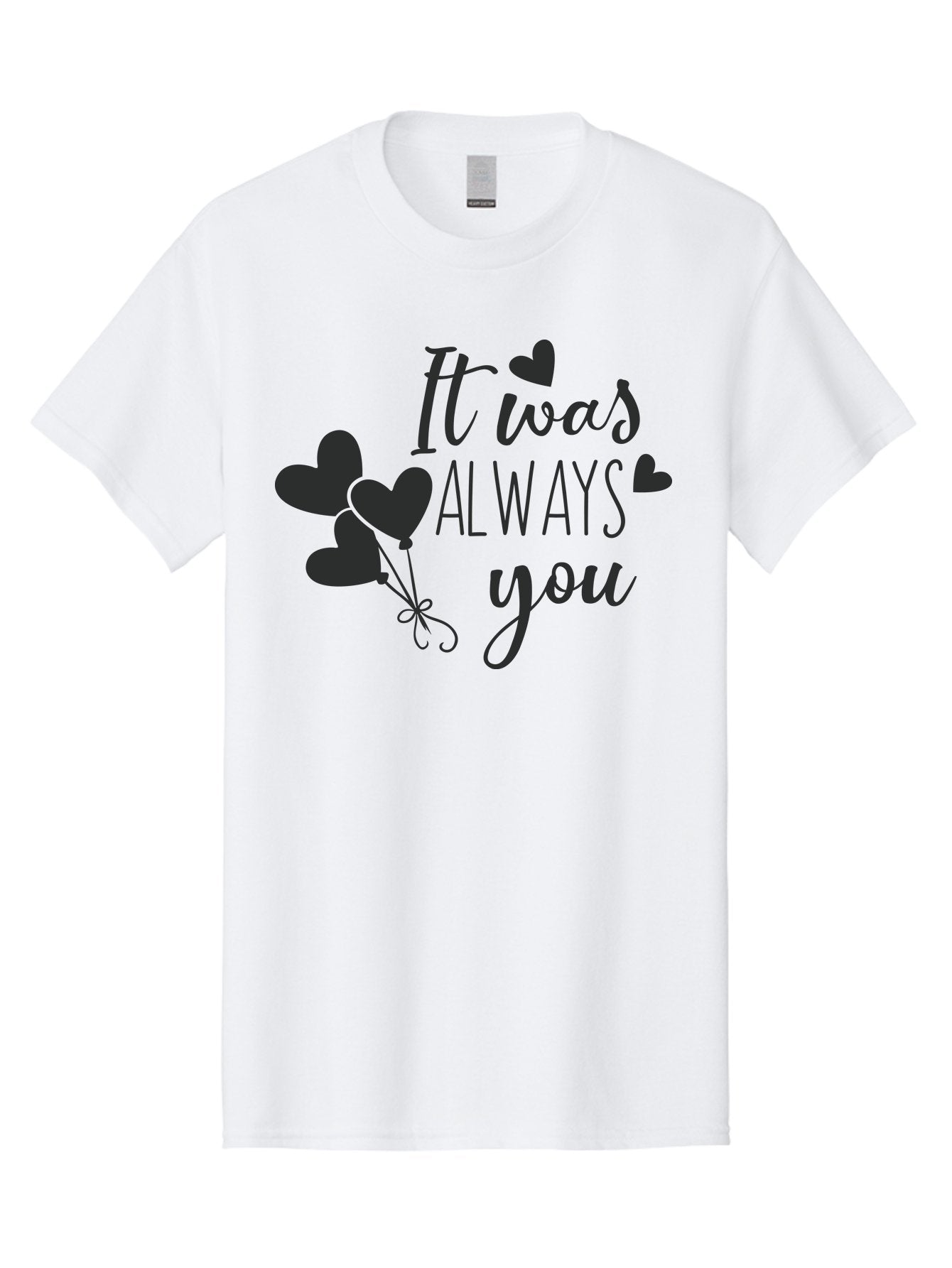 It-Was-Always-You Men'S Graphic Tee, 100% Cotton, Comfortable Casual Summer Wear, Machine Washable, Heartfelt Sentiments, Love Quotes, Romantic Phrases, Valentines Day Gifts, Heart Balloons, Love Messages, Sweet Nothings, Relationship Goals, Aac903 4